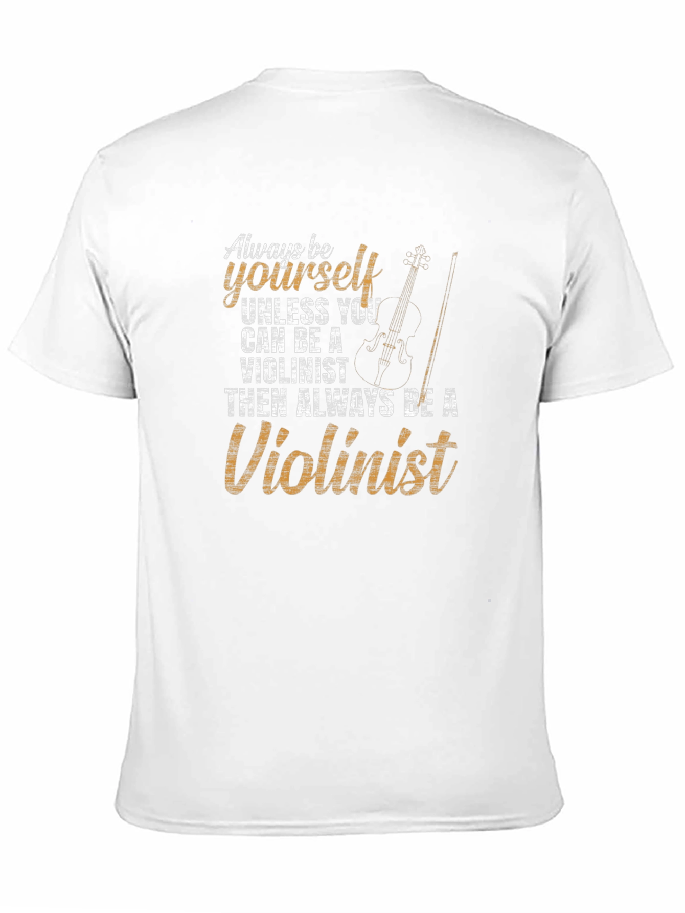 Always Be Yourself Violinist T-Shirt