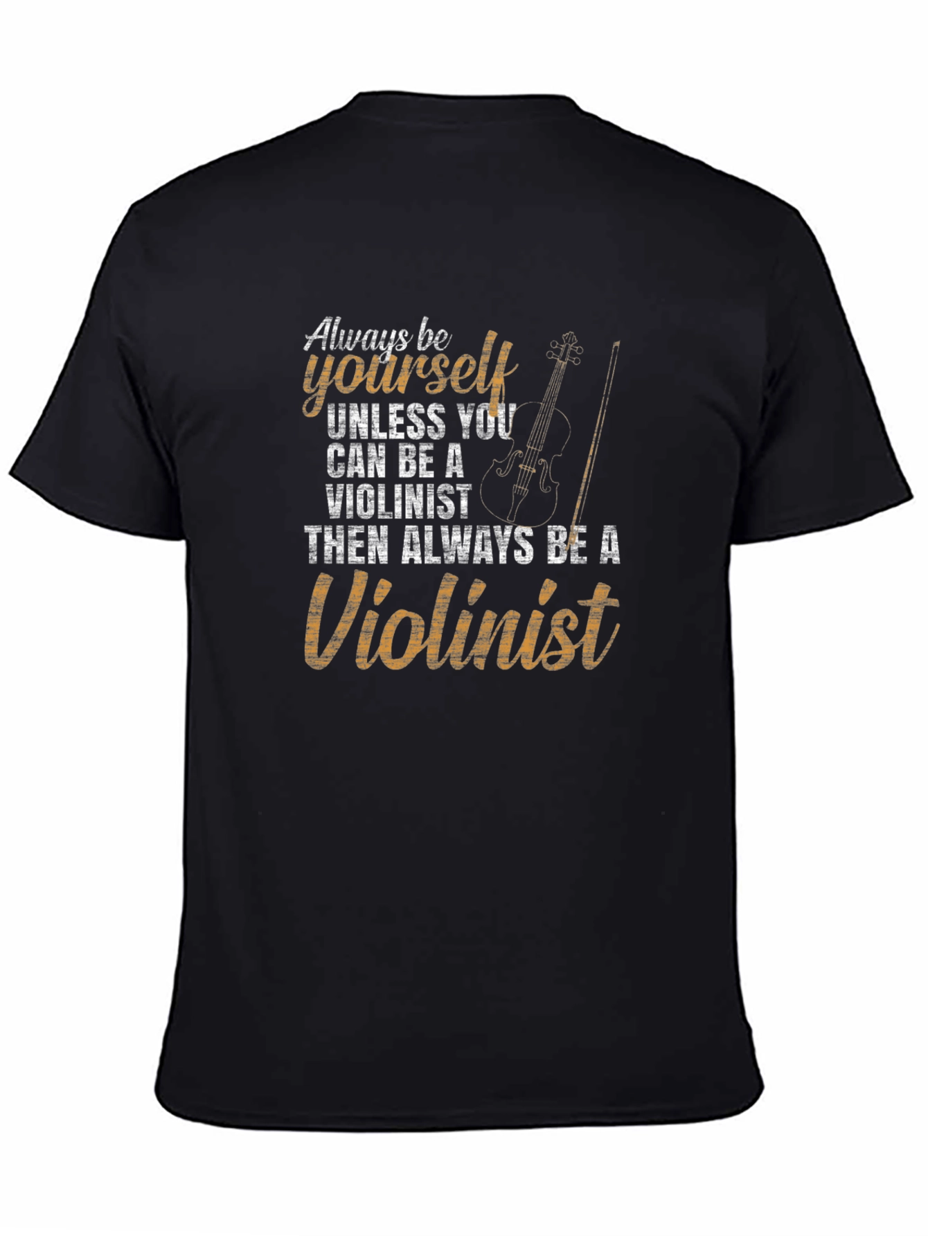 Always Be Yourself Violinist T-Shirt