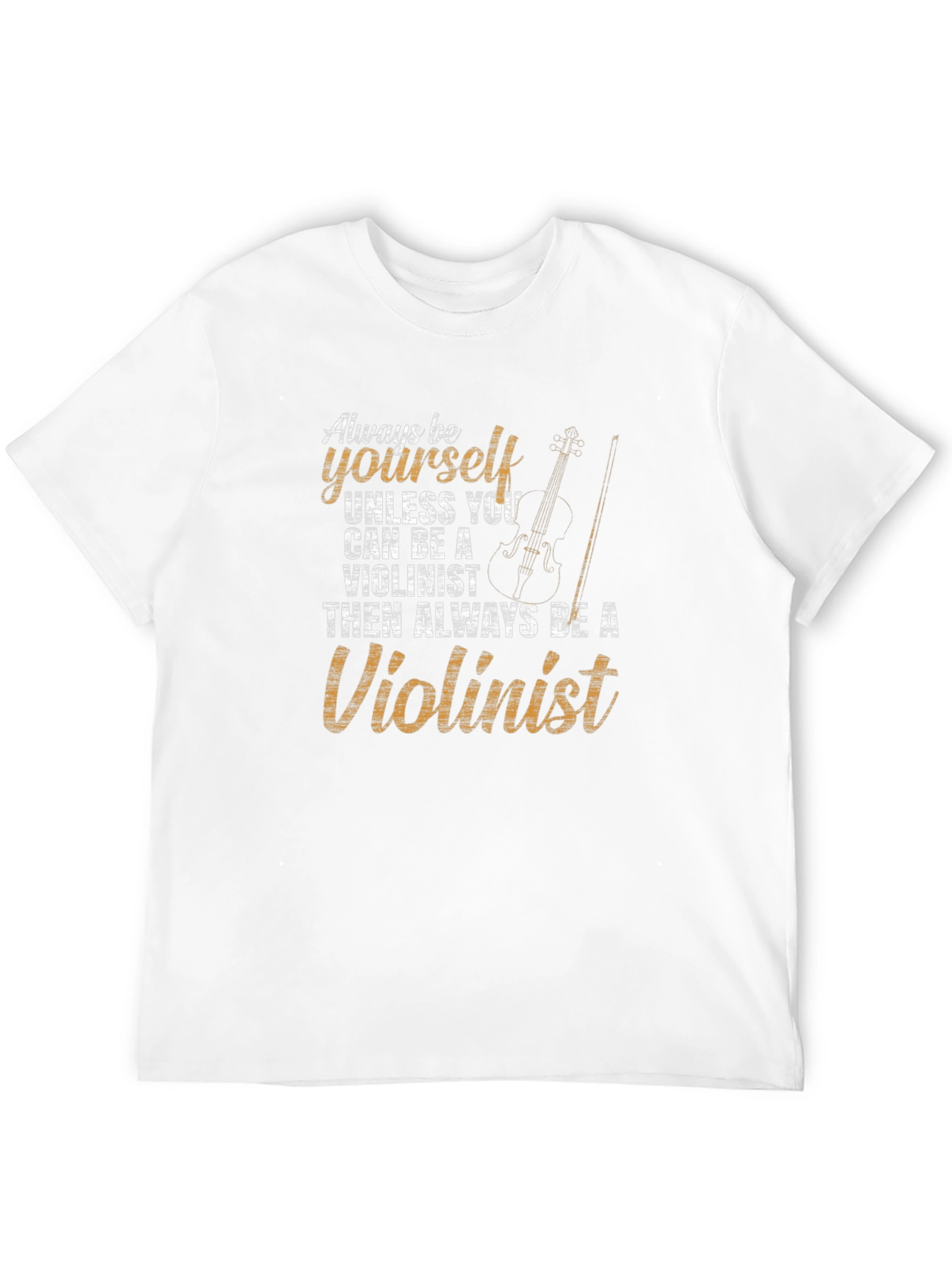 Always Be Yourself Violinist T-Shirt