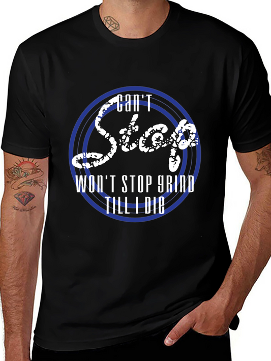 Cant Stop Wont Stop Grind Mens Graphic Tee