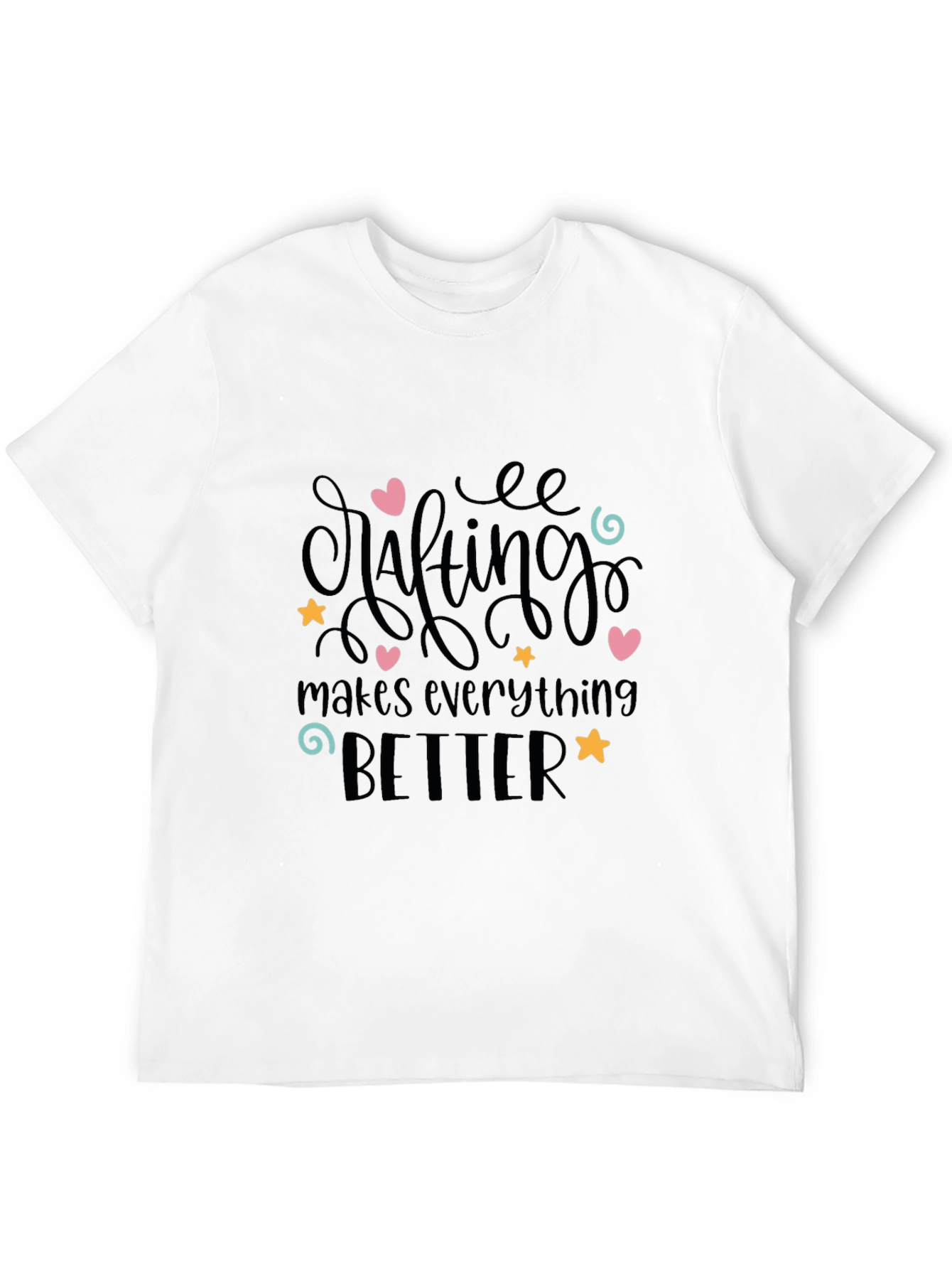 Crafting Makes Everything Better T-Shirt