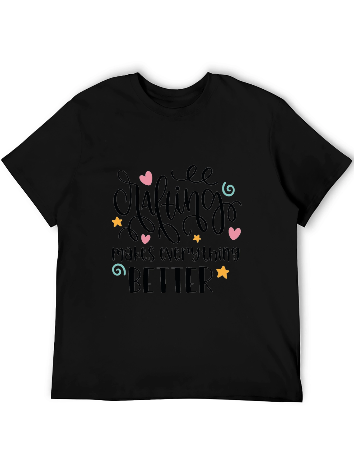 Crafting Makes Everything Better T-Shirt