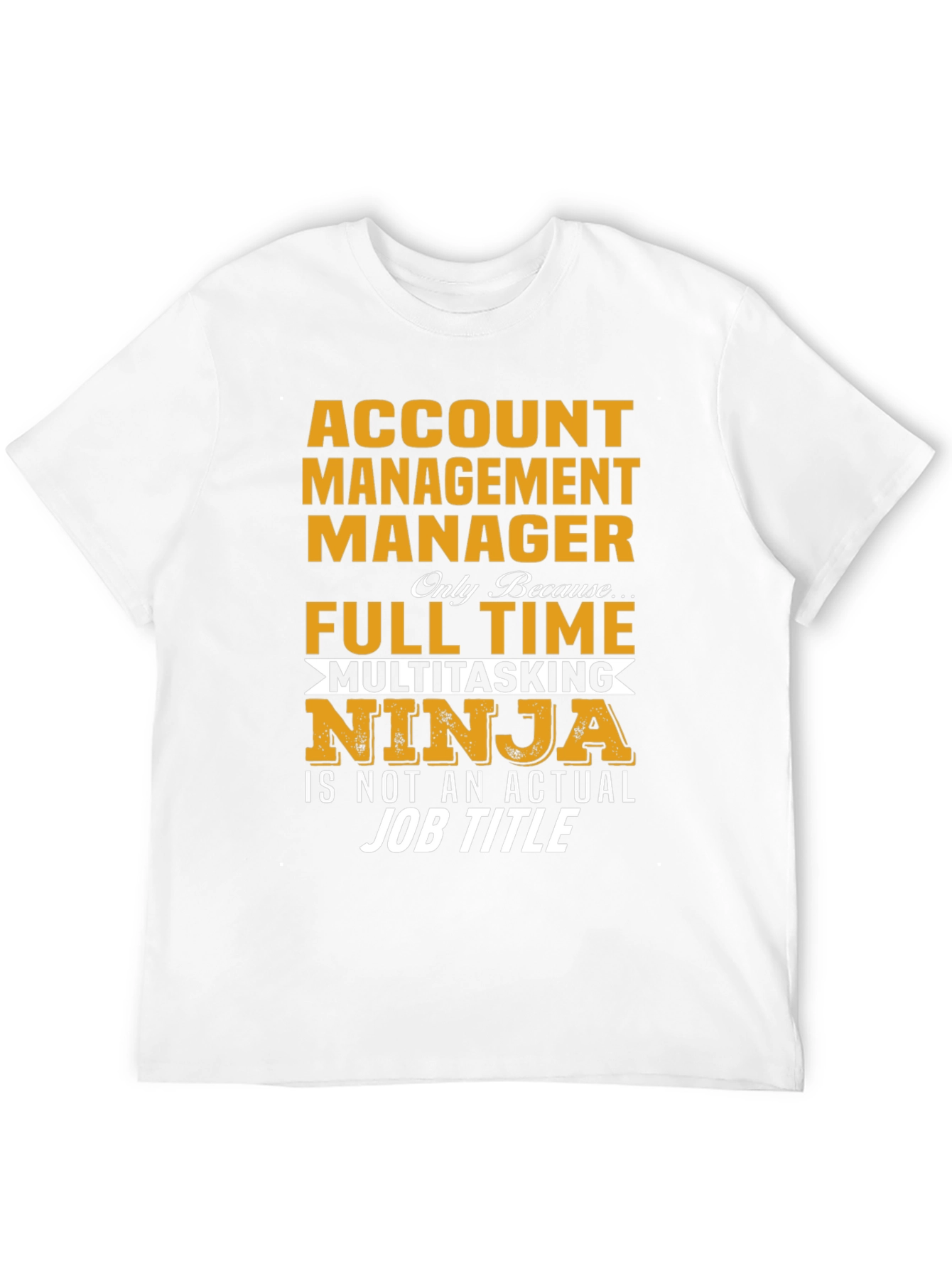 Account Management Manager T-Shirt - Multitasking Ninja