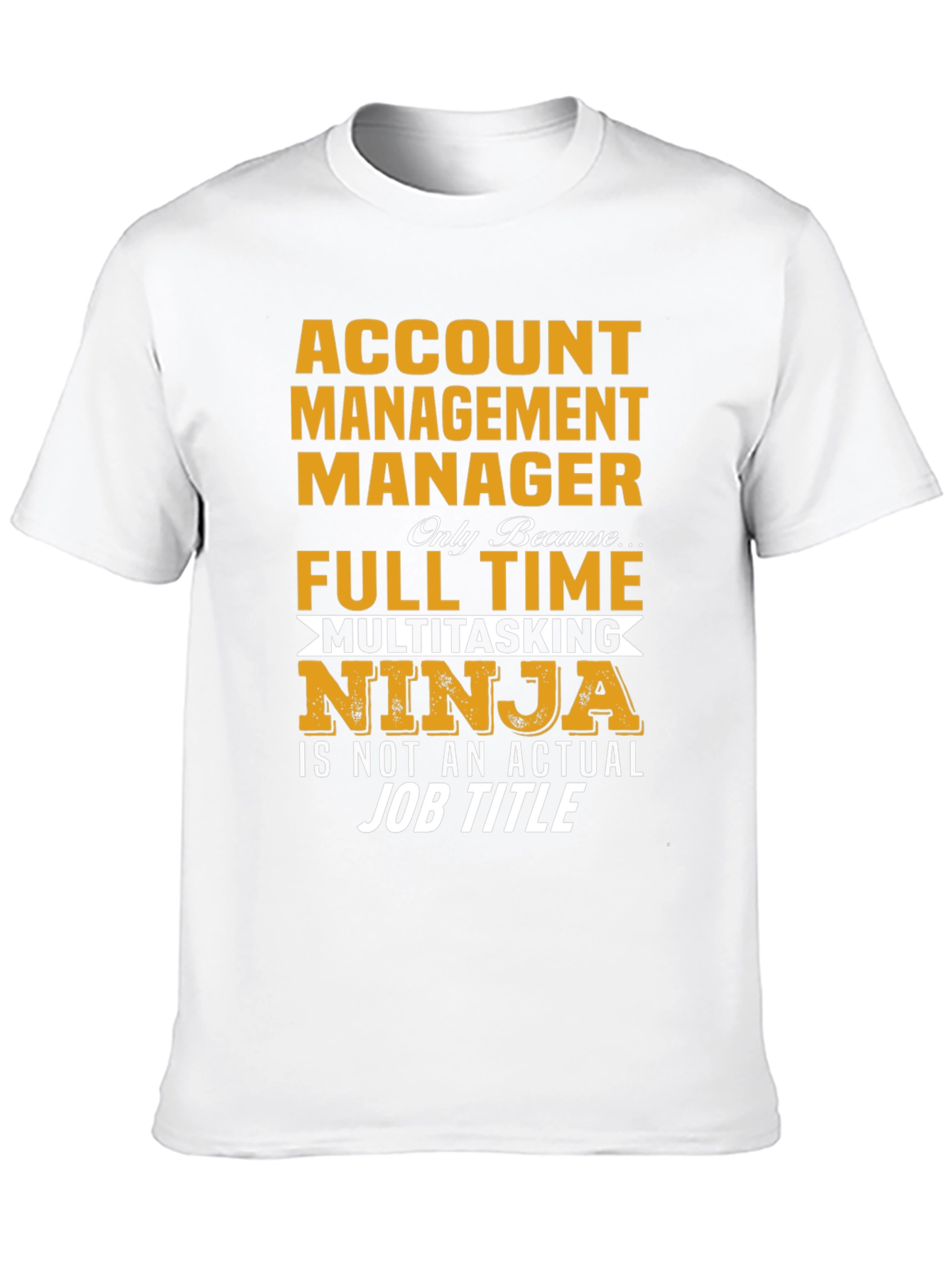 Account Management Manager T-Shirt - Multitasking Ninja
