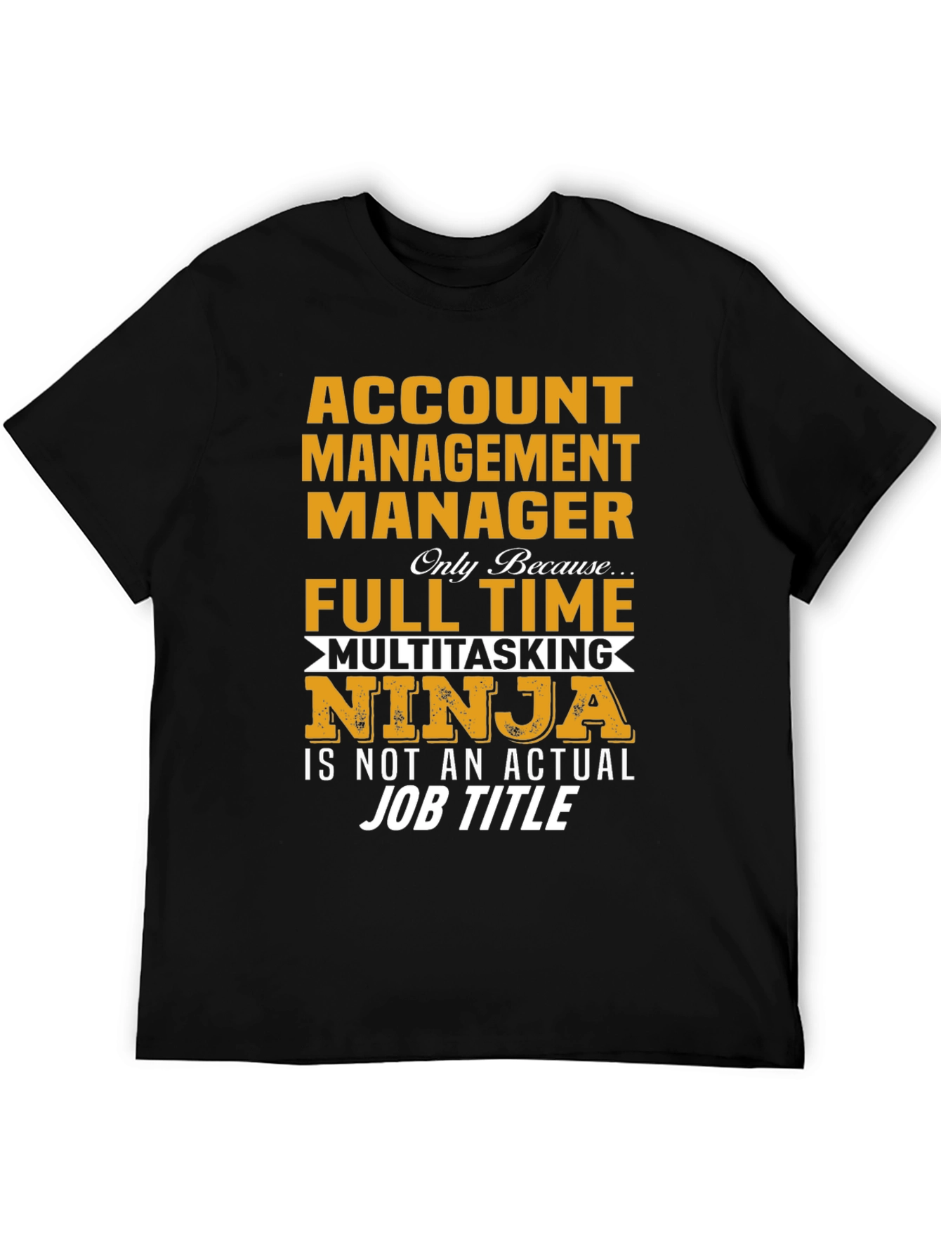 Account Management Manager T-Shirt - Multitasking Ninja