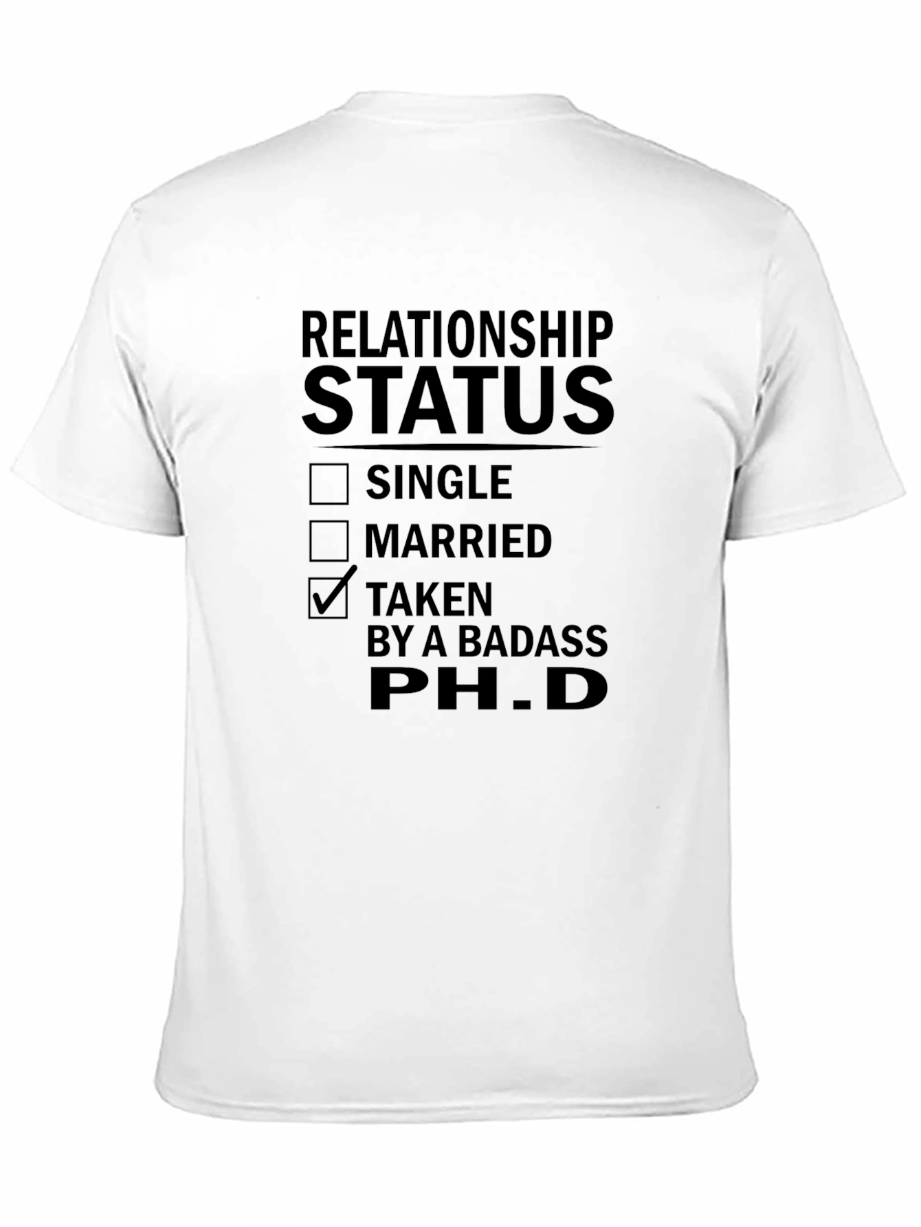 Relationship Status Taken by a Badass PhD T-Shirt