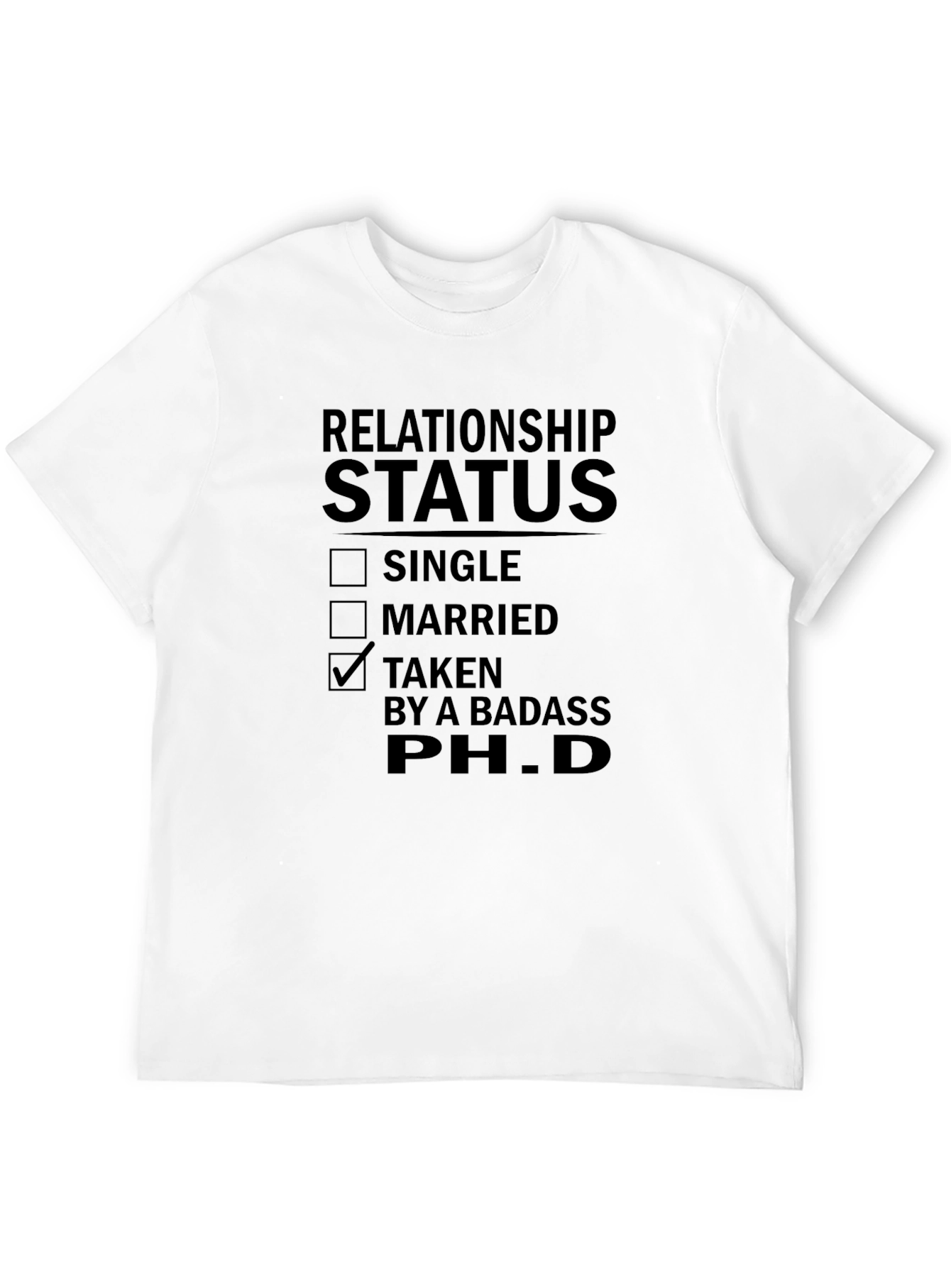 Relationship Status Taken by a Badass PhD T-Shirt