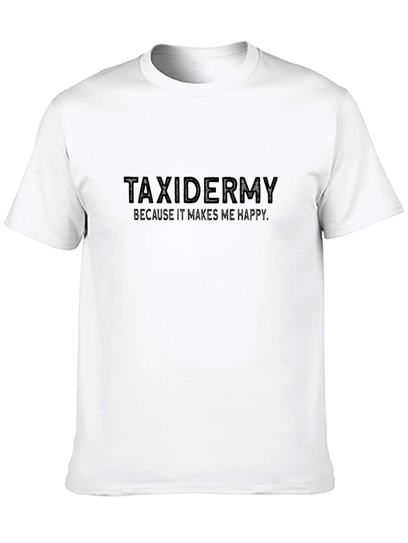 Taxidermy Makes Me Happy Tee