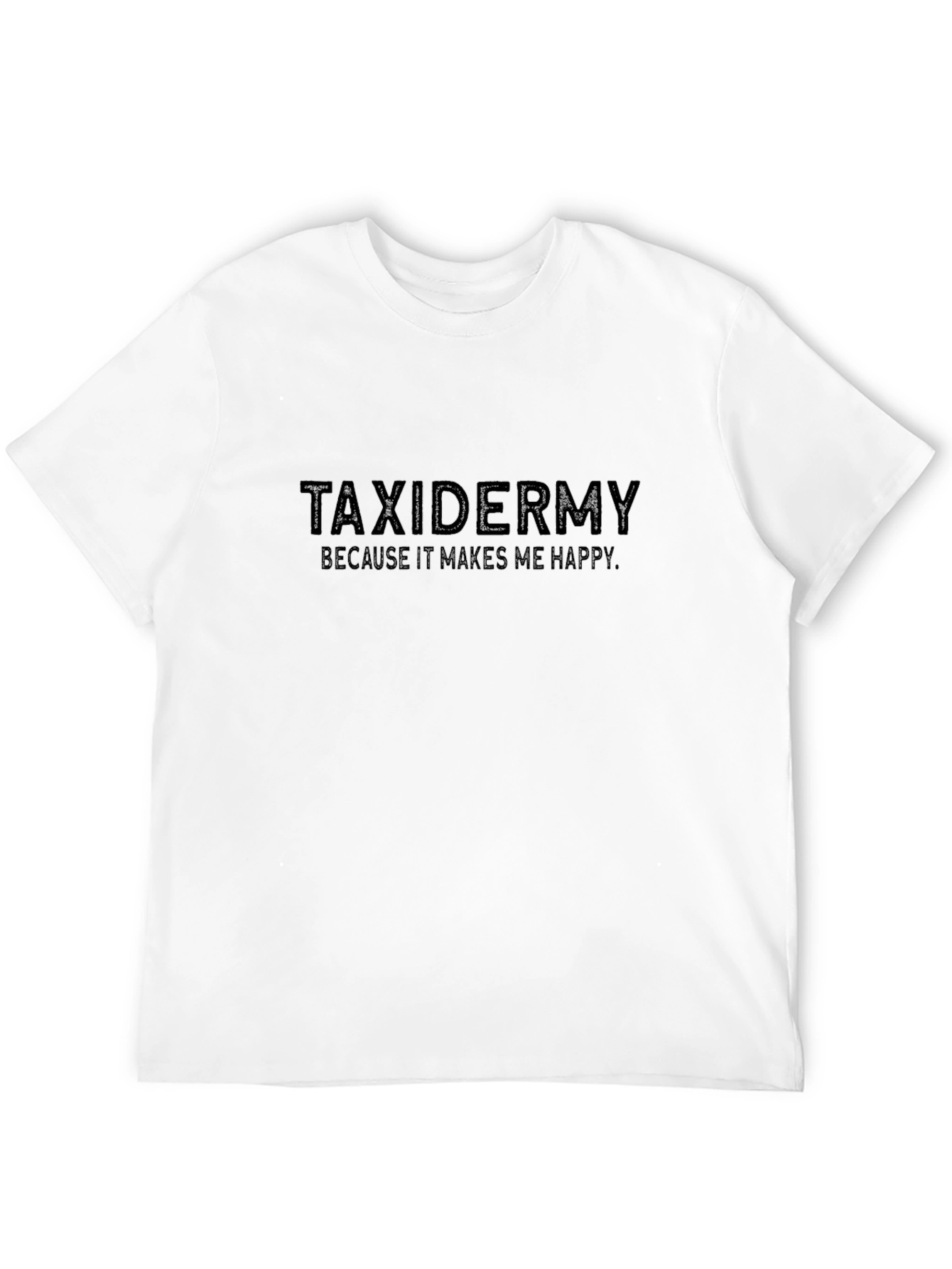 Taxidermy Makes Me Happy Tee