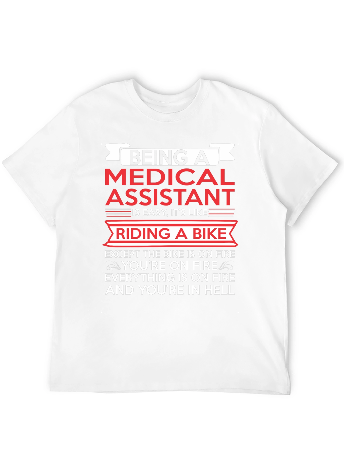Medical Assistant T-Shirt: Riding a Bike in Hell!