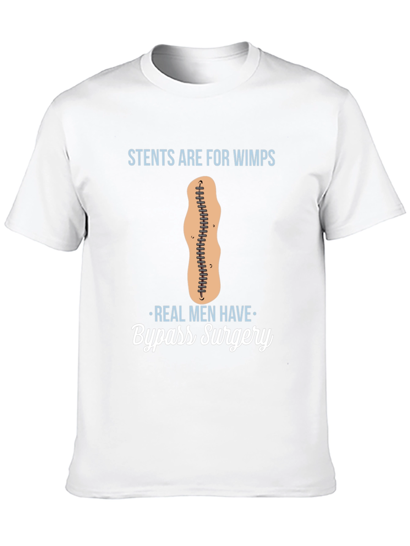 Stents Are For Wimps Bypass Surgery T-Shirt