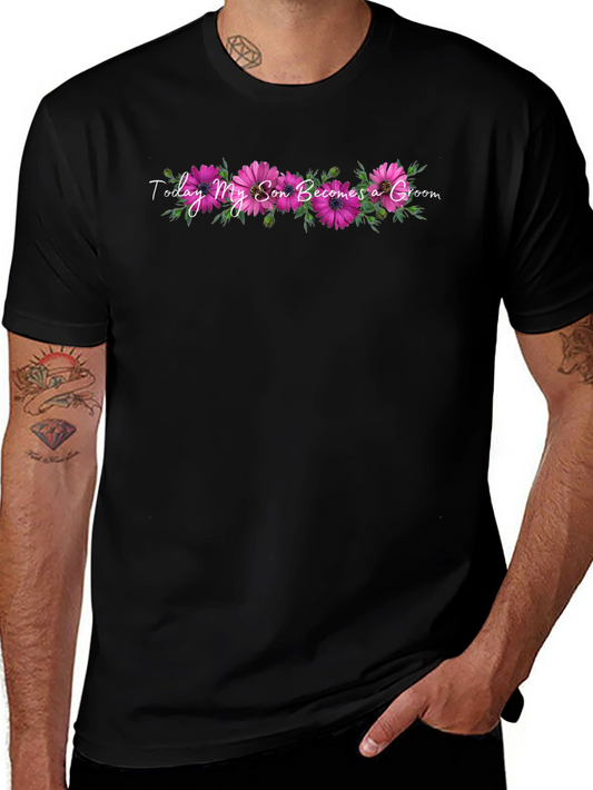 Today My Son Becomes a Groom Floral T-Shirt