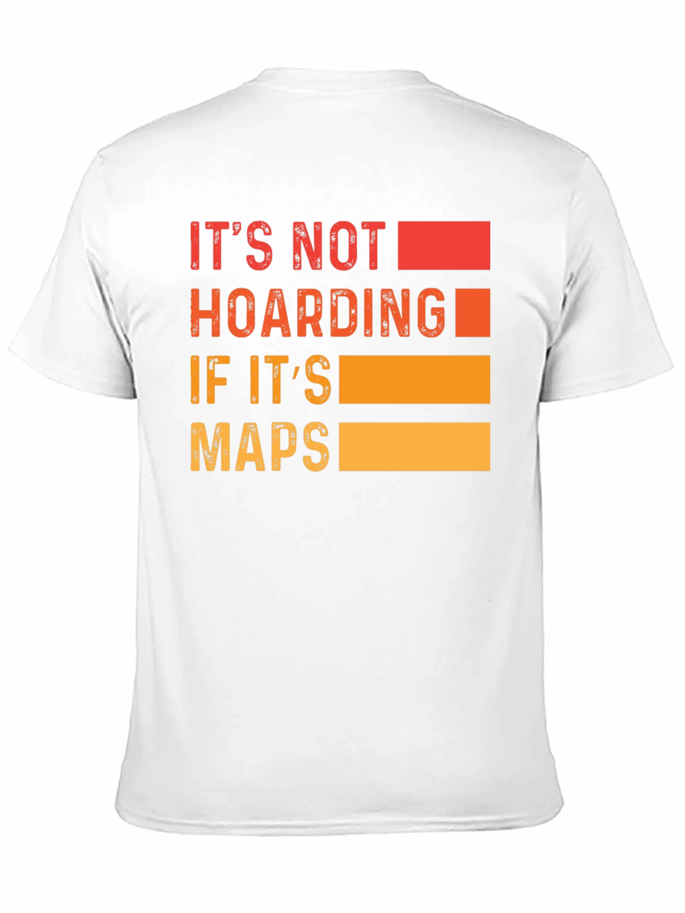 Its Not Hoarding if Its Maps T-Shirt