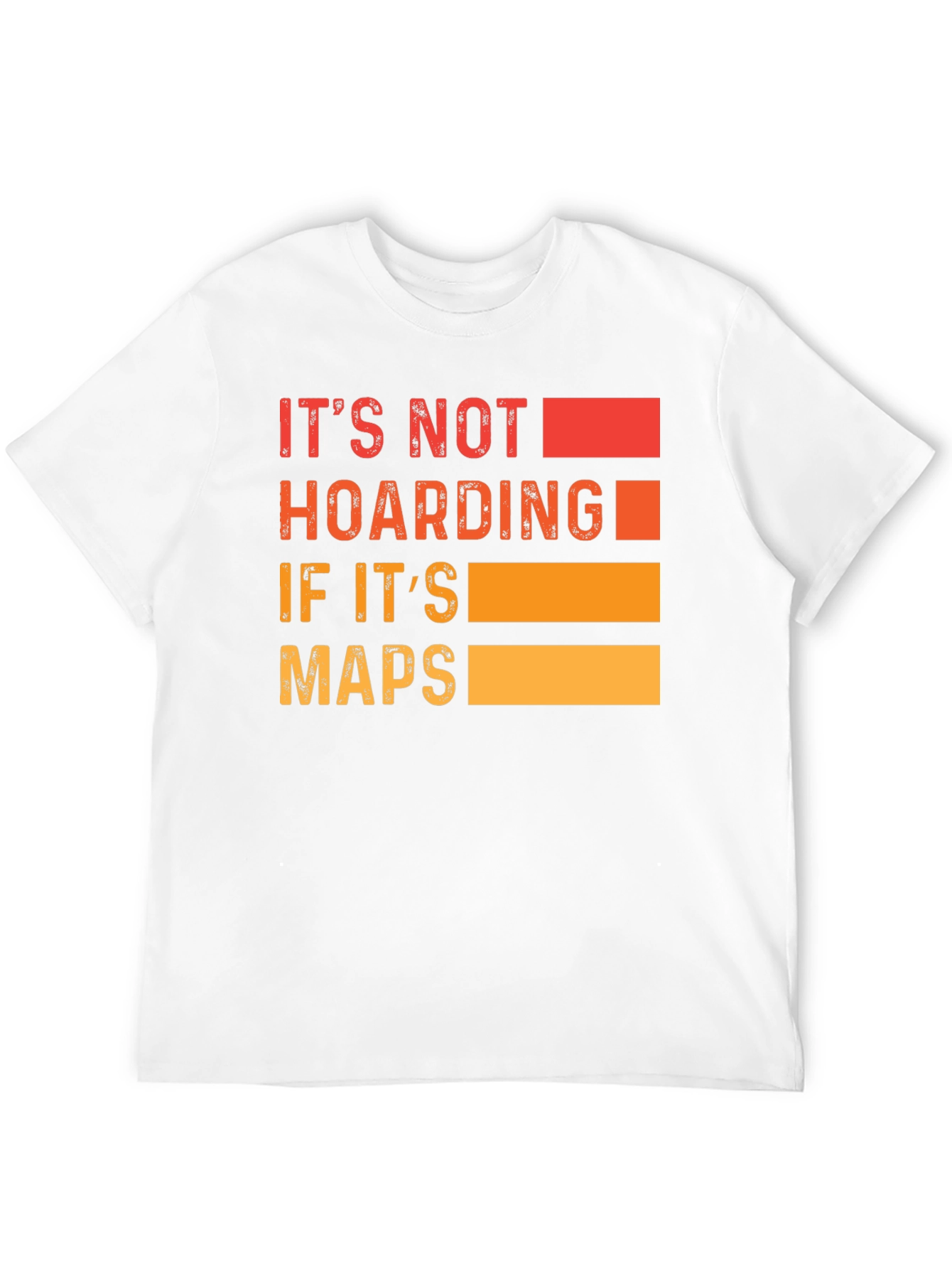 Its Not Hoarding if Its Maps T-Shirt