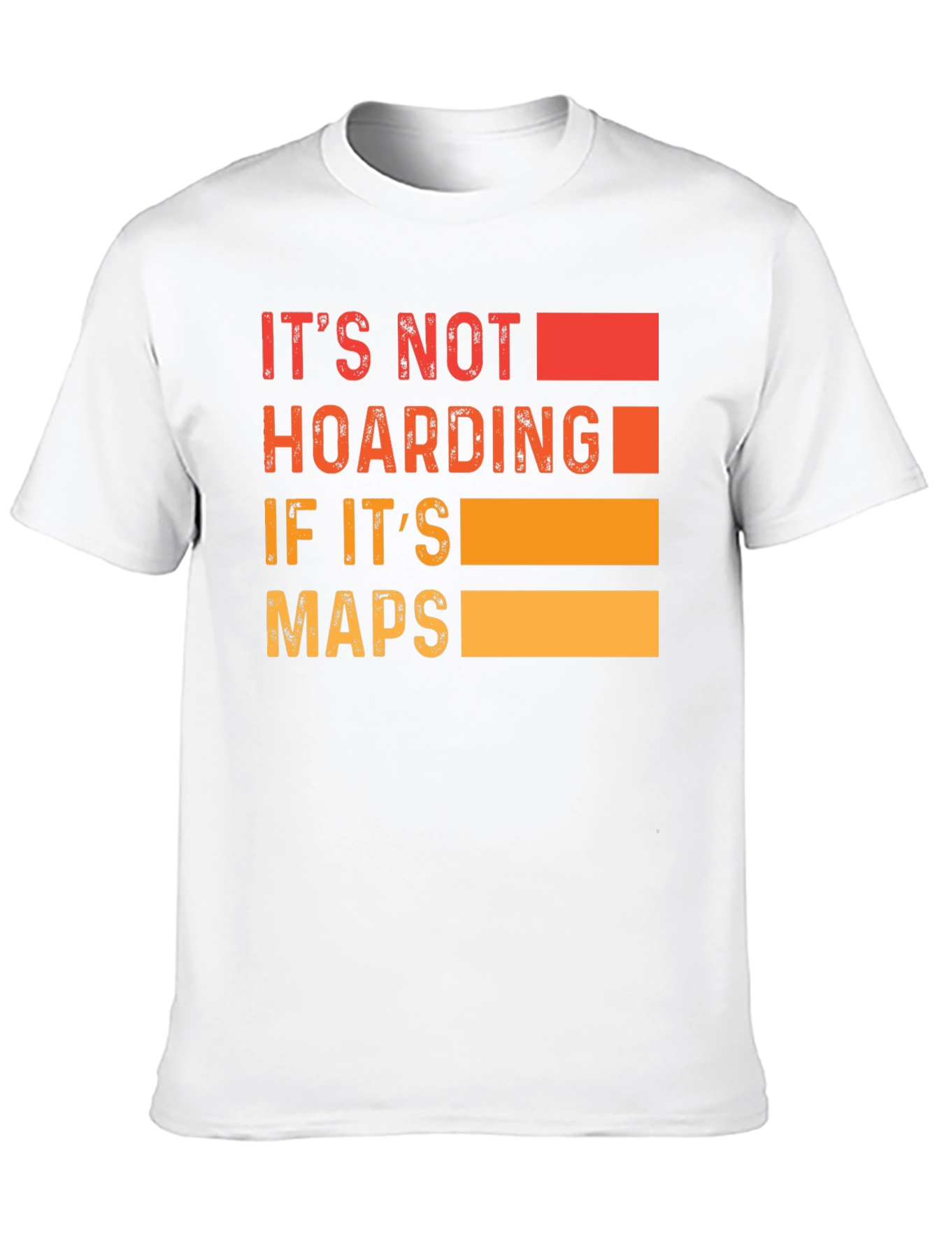 Its Not Hoarding if Its Maps T-Shirt