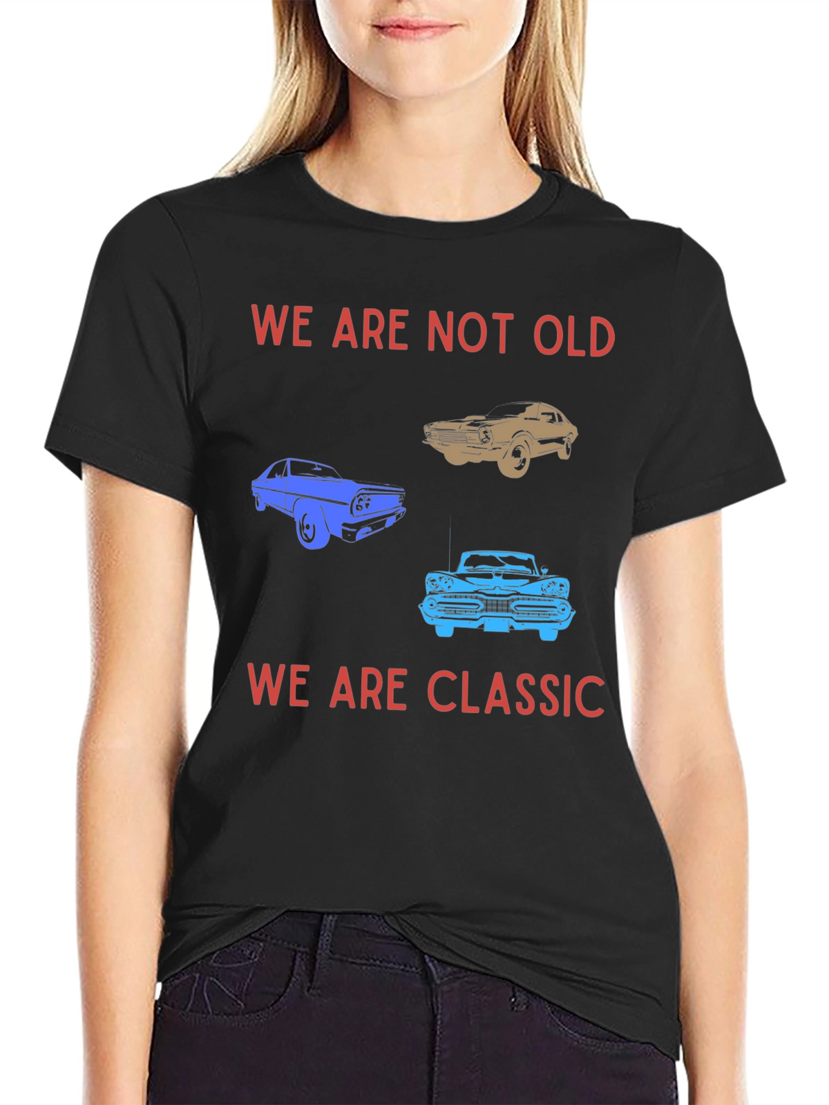 We Are Not Old We Are Classic T-Shirt