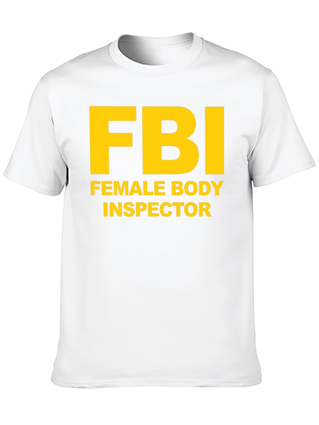 FBI Female Body Inspector Novelty T-Shirt