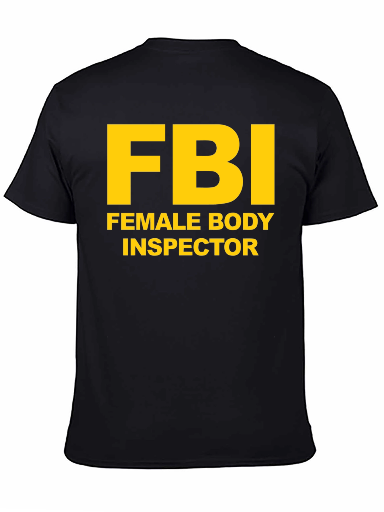 FBI Female Body Inspector Novelty T-Shirt
