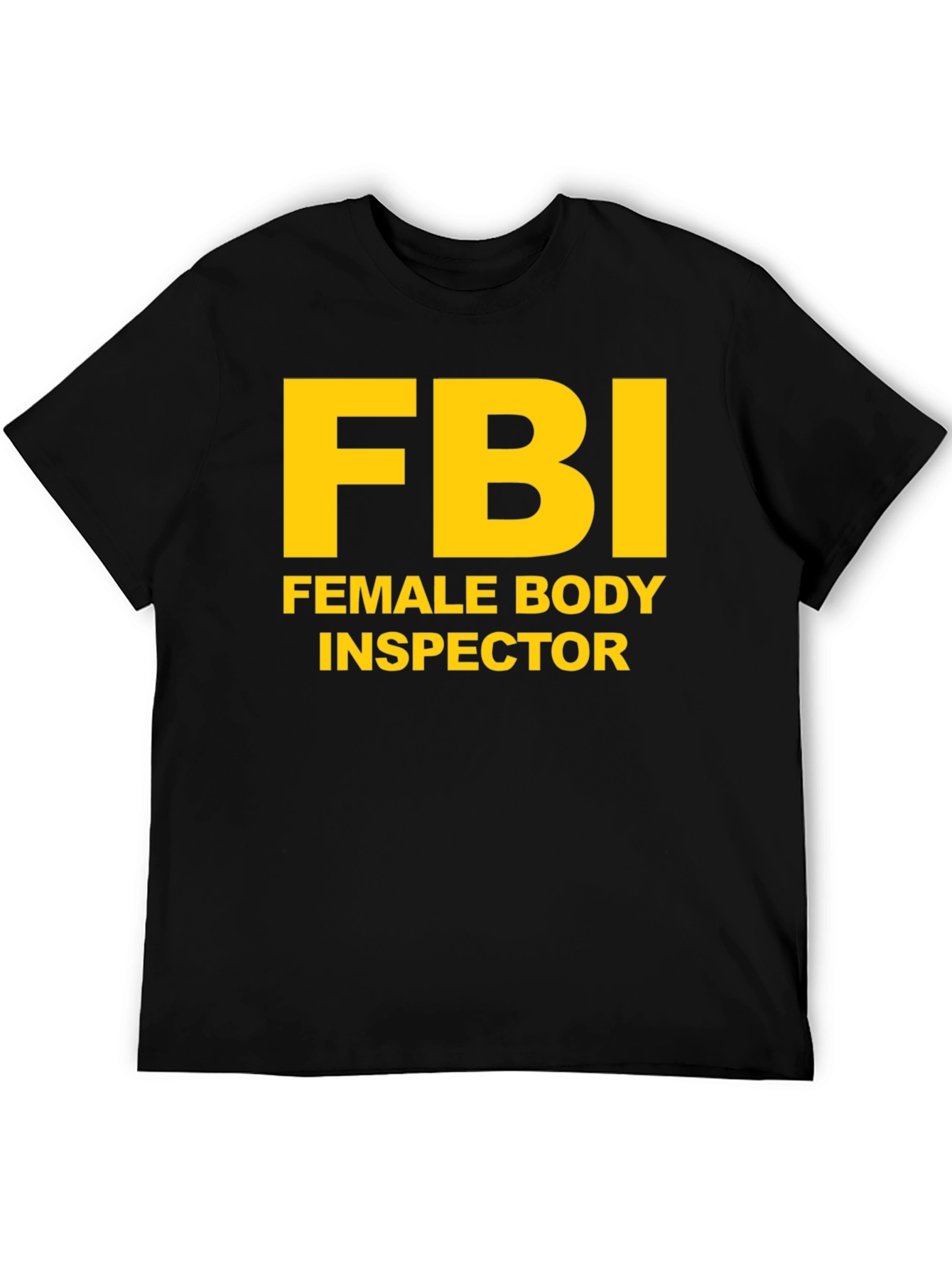 FBI Female Body Inspector Novelty T-Shirt