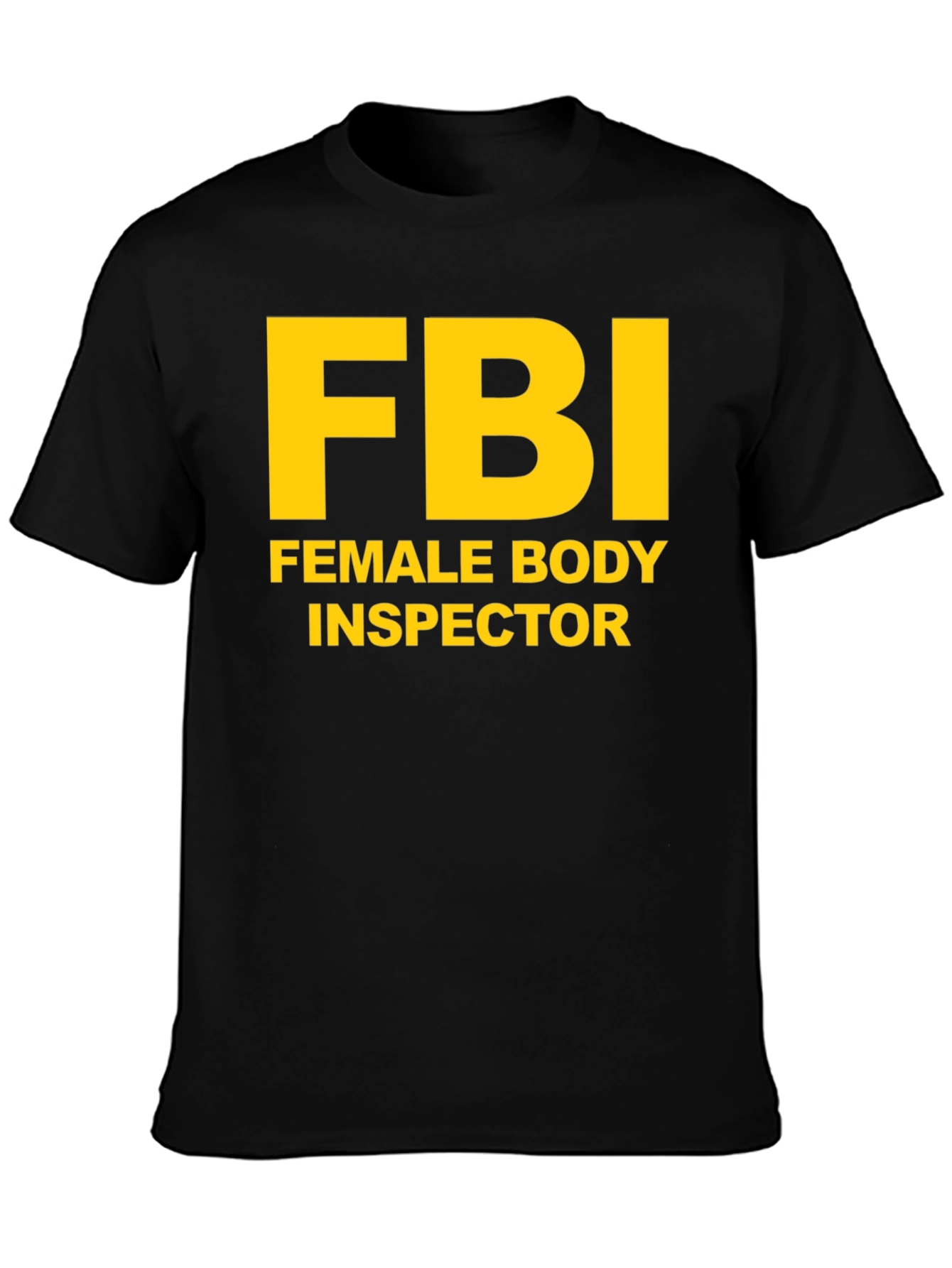 FBI Female Body Inspector Novelty T-Shirt