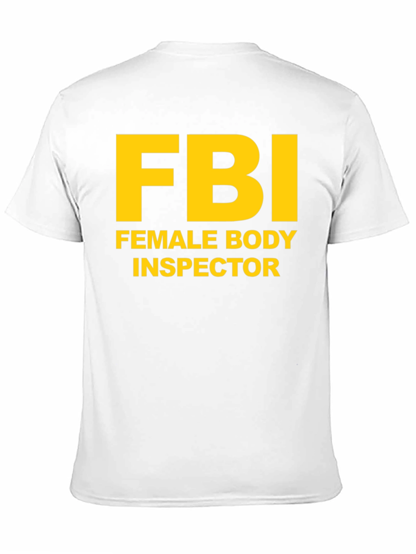 FBI Female Body Inspector Novelty T-Shirt