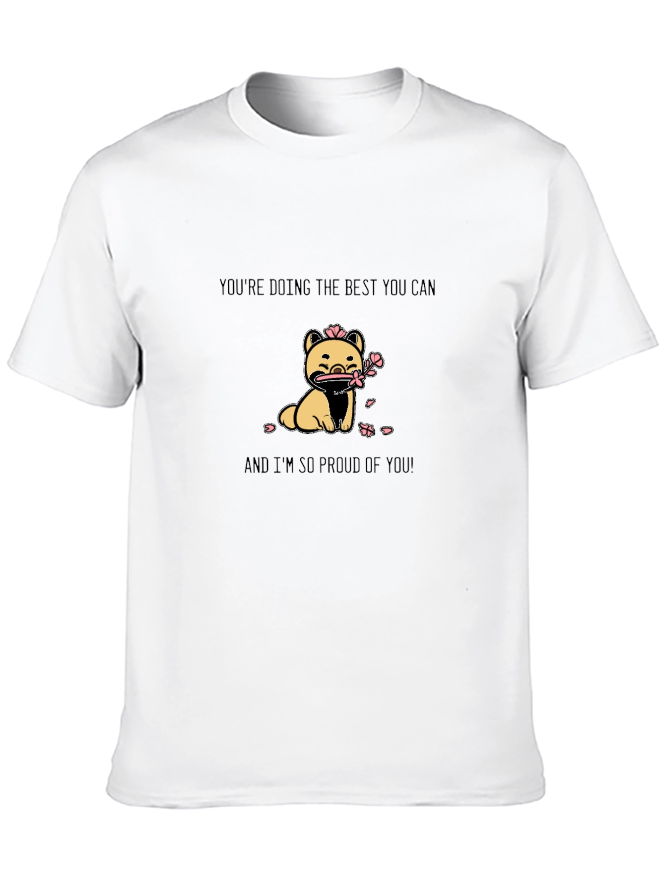 Cute Dog Graphic T-Shirt - Inspirational Message