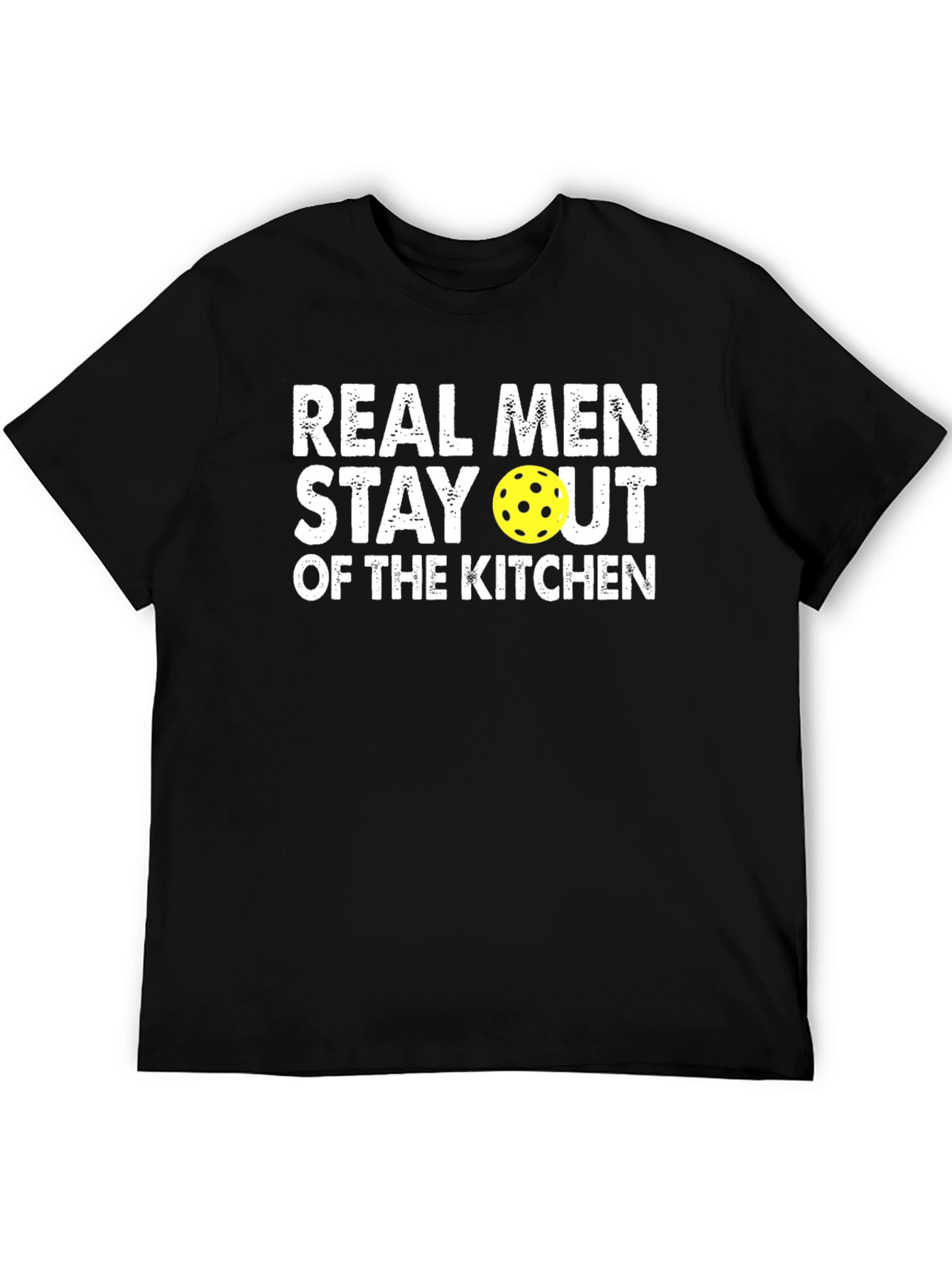 Real Men Stay Out of the Kitchen Pickleball T-Shirt