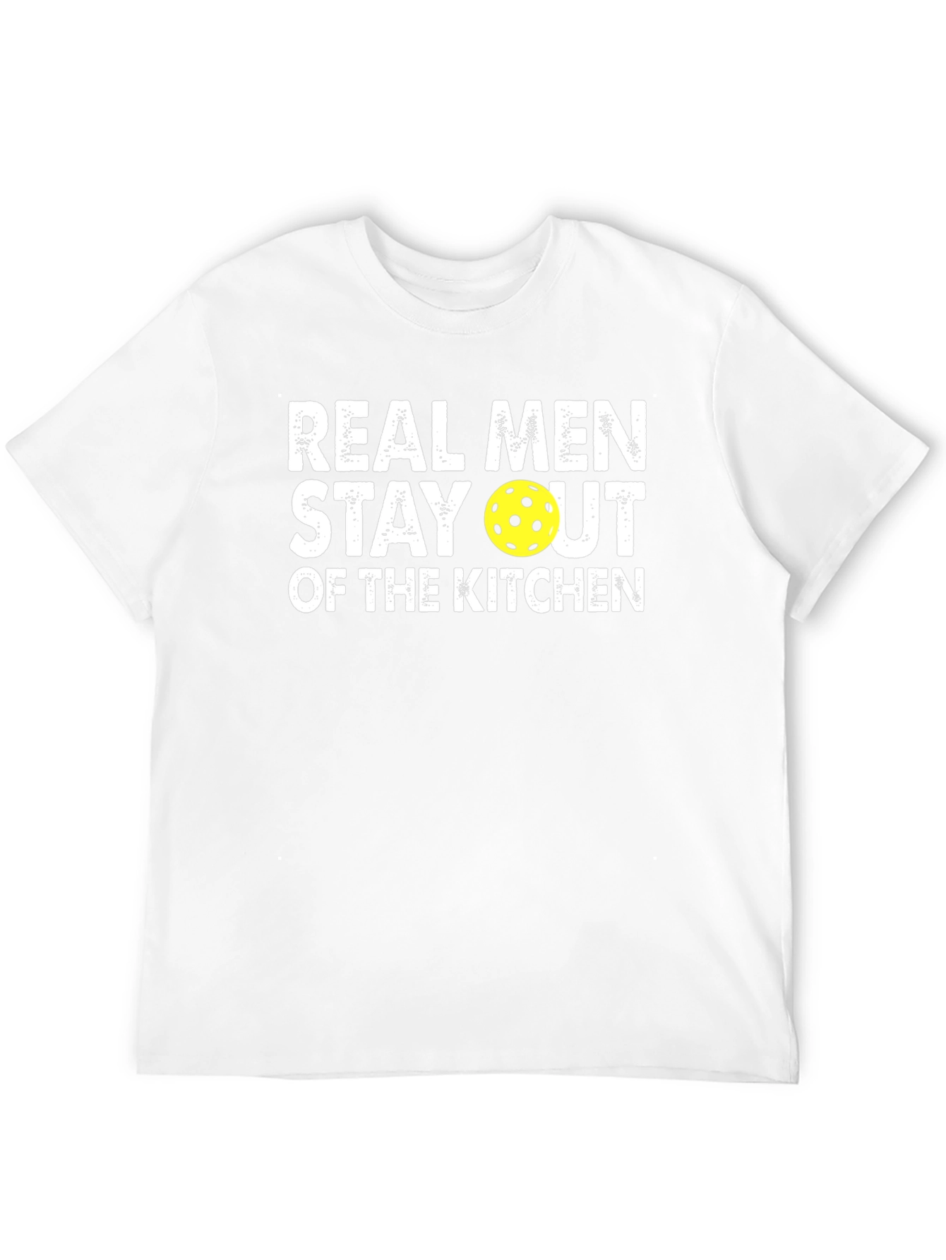 Real Men Stay Out of the Kitchen Pickleball T-Shirt