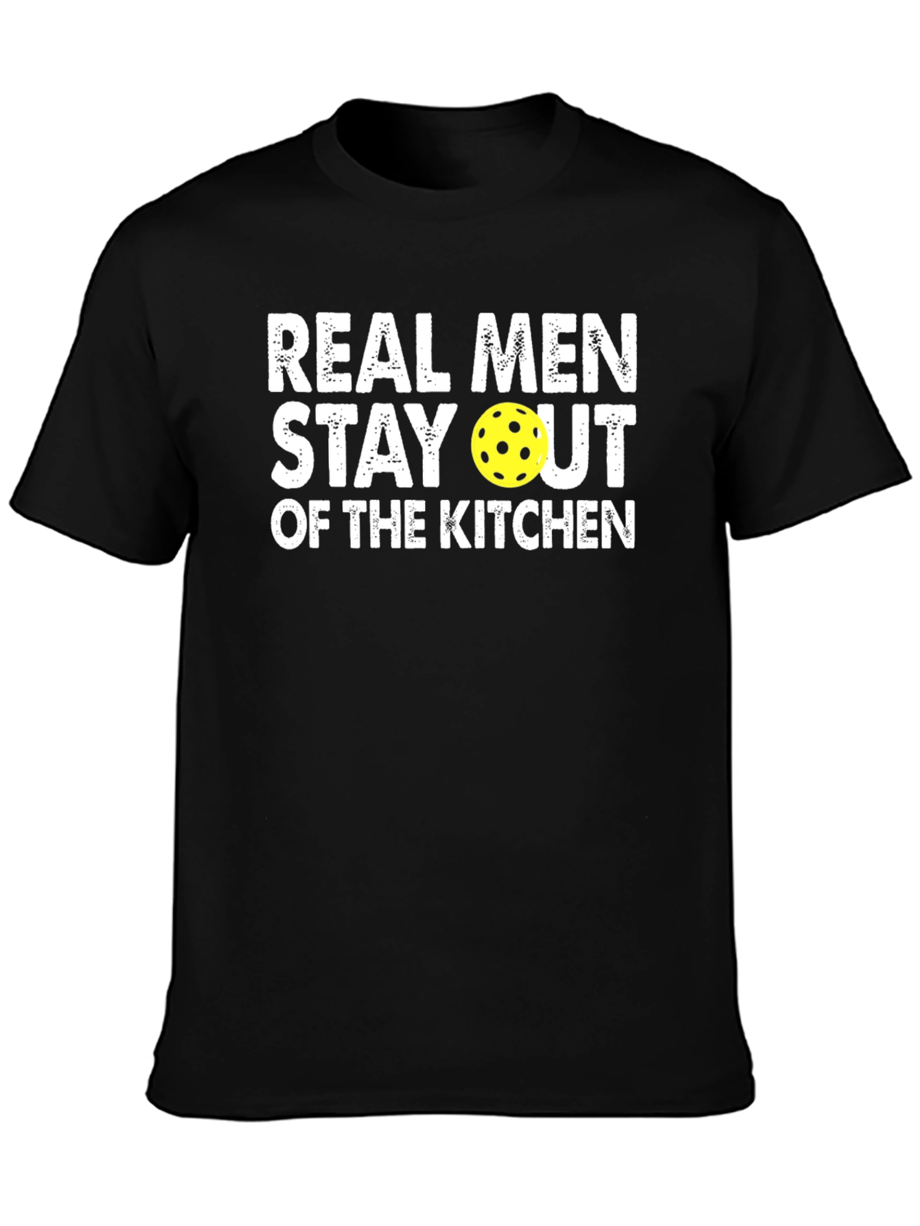 Real Men Stay Out of the Kitchen Pickleball T-Shirt