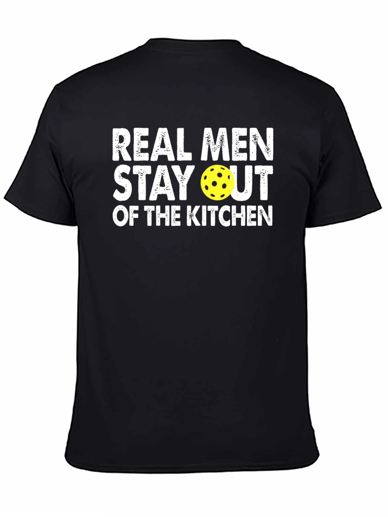 Real Men Stay Out of the Kitchen Pickleball T-Shirt