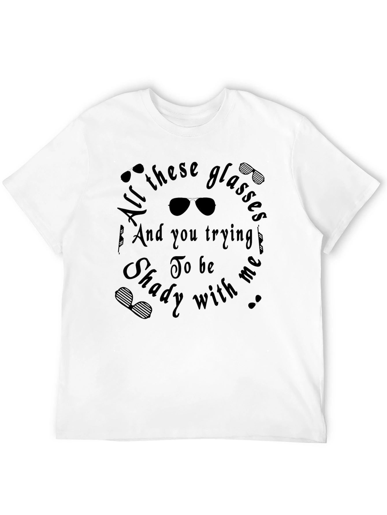All These Glasses Shady T-Shirt
