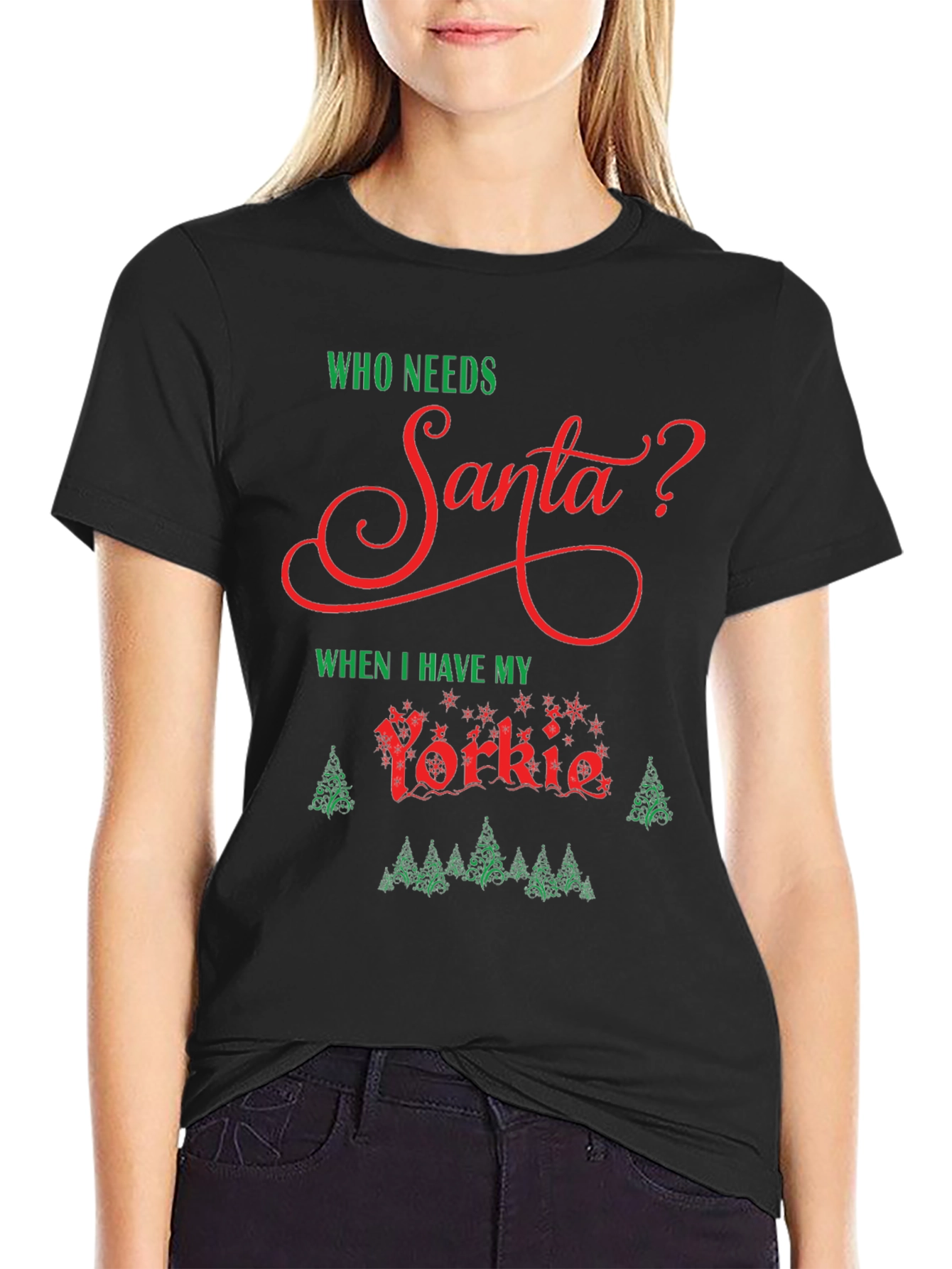 Who Needs Santa? Yorkie Christmas T-Shirt