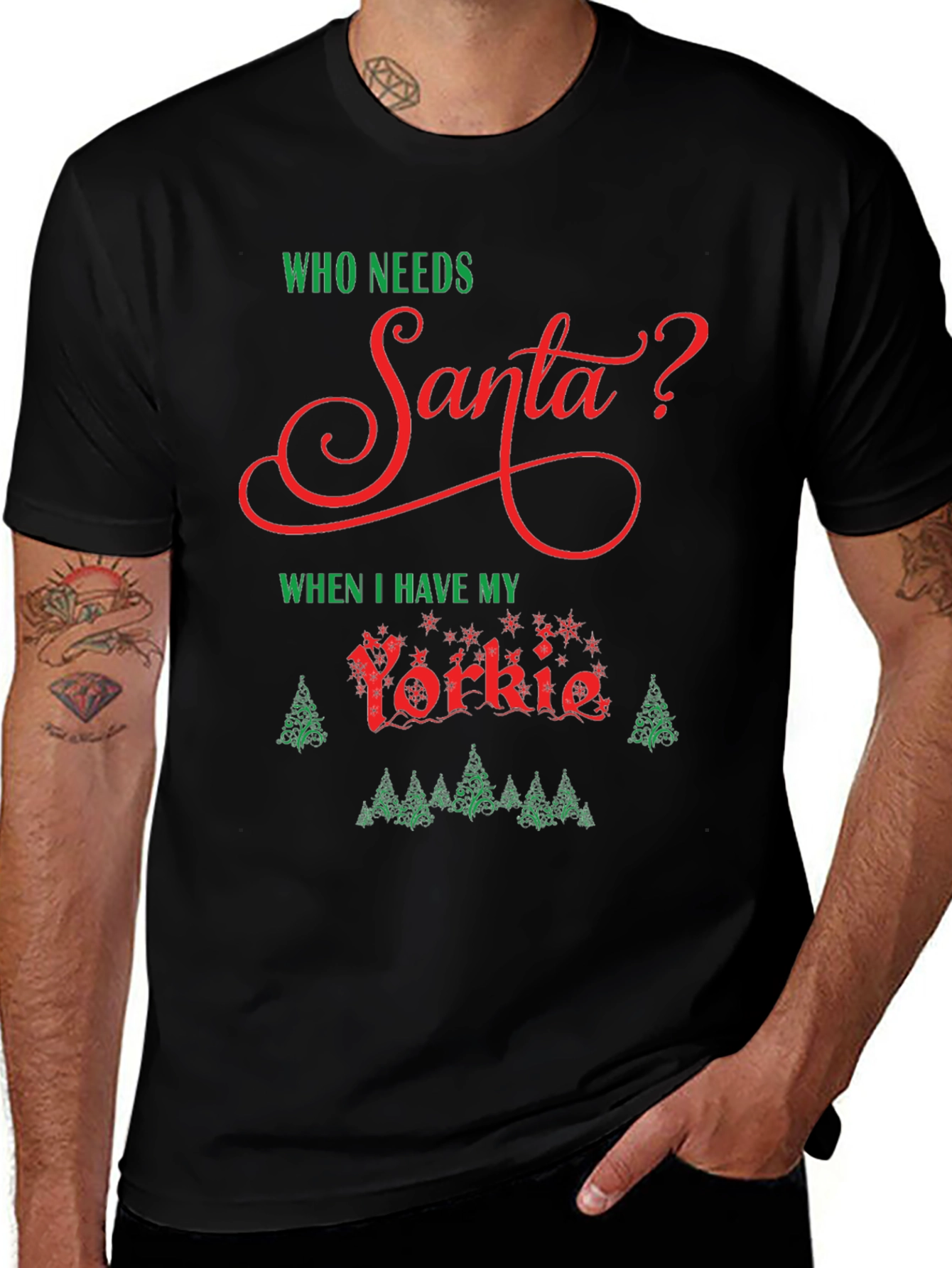 Who Needs Santa? Yorkie Christmas T-Shirt