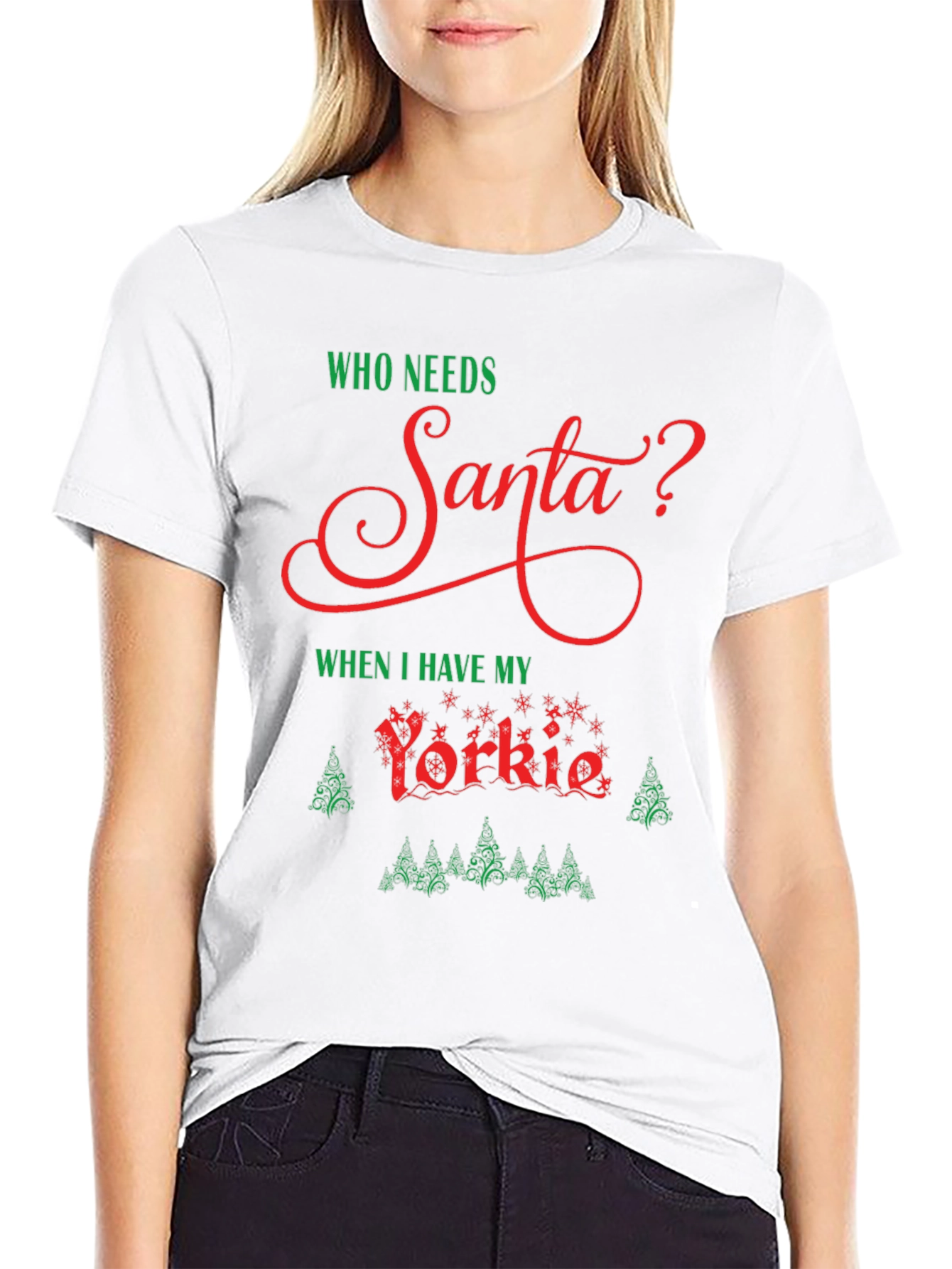 Who Needs Santa? Yorkie Christmas T-Shirt