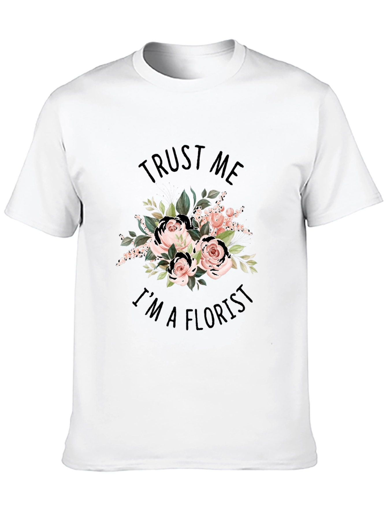 Trust Me Im a Florist Black Graphic T-Shirt