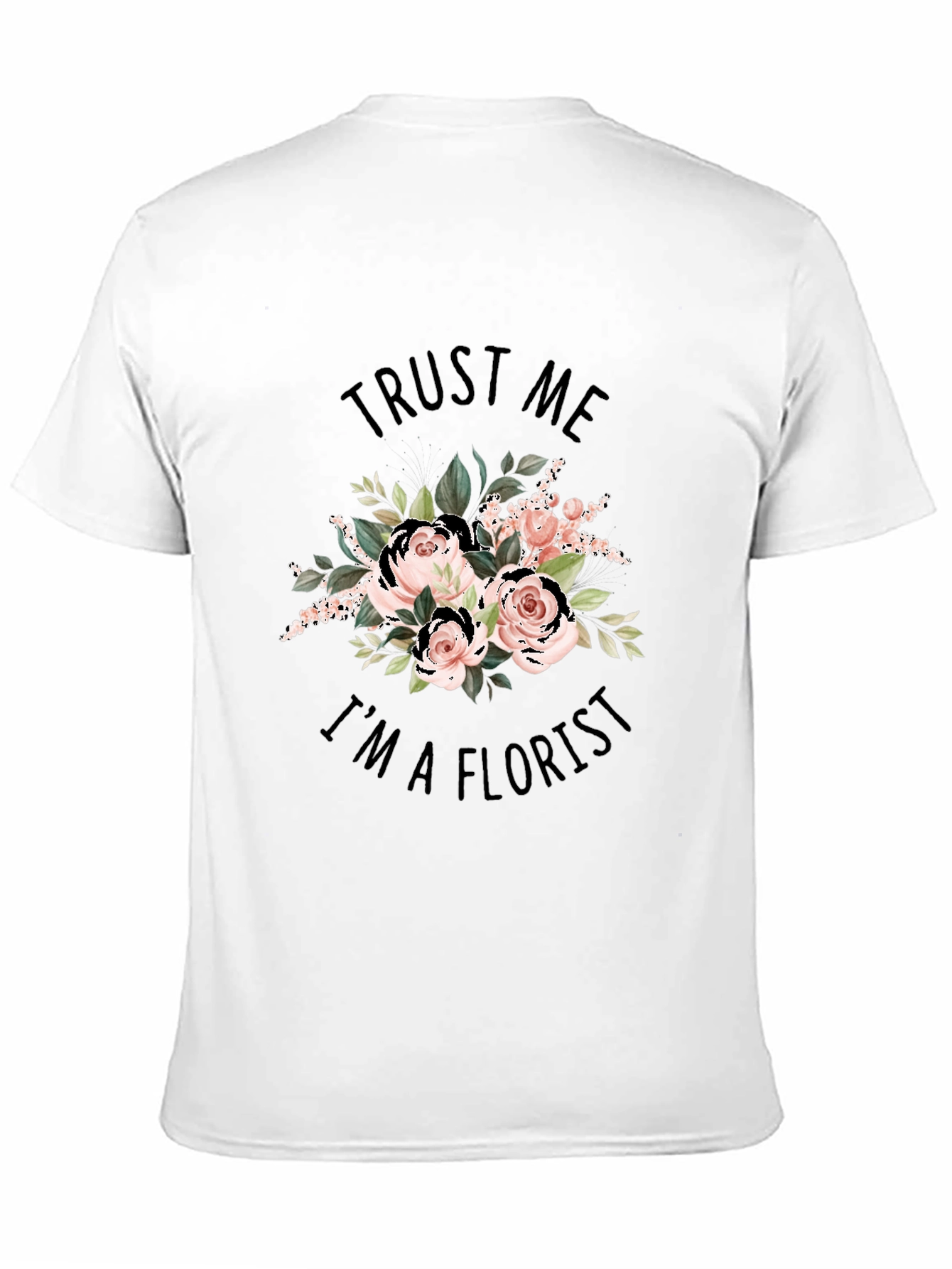 Trust Me Im a Florist Black Graphic T-Shirt