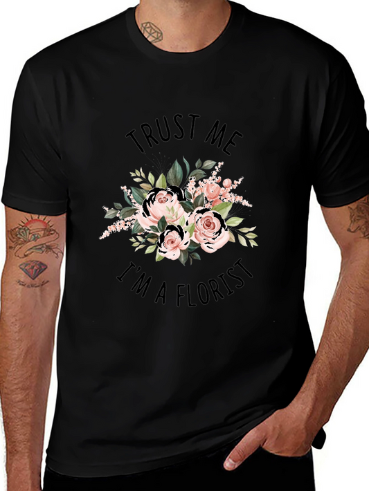 Trust Me Im a Florist Black Graphic T-Shirt