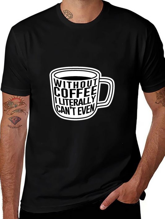 Coffee Lover Tee - Without Coffee I Cant Even T-Shirt