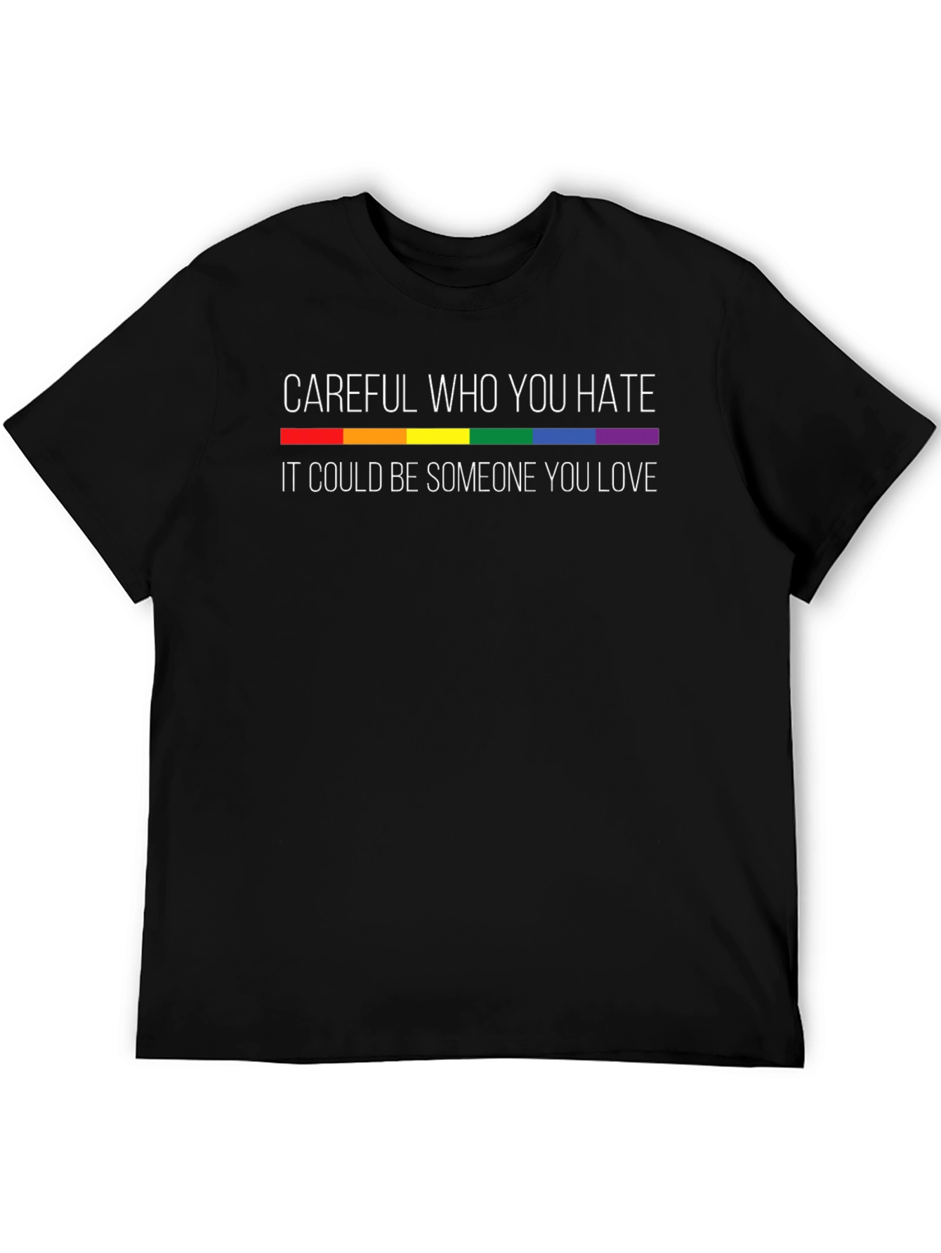 Careful Who You Hate Pride T-Shirt