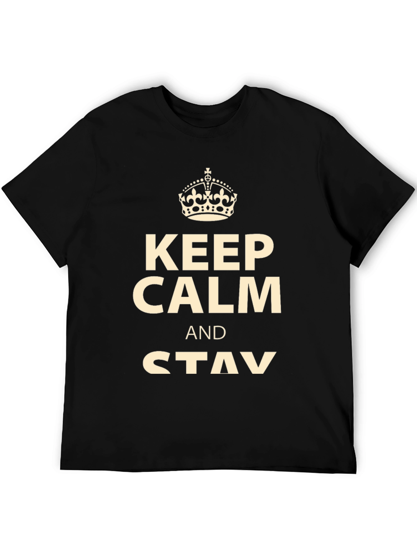 Keep Calm and Stay T-Shirt - Mens Graphic Tee
