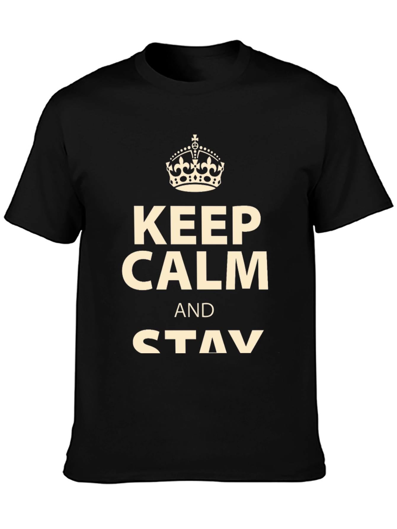 Keep Calm and Stay T-Shirt - Mens Graphic Tee