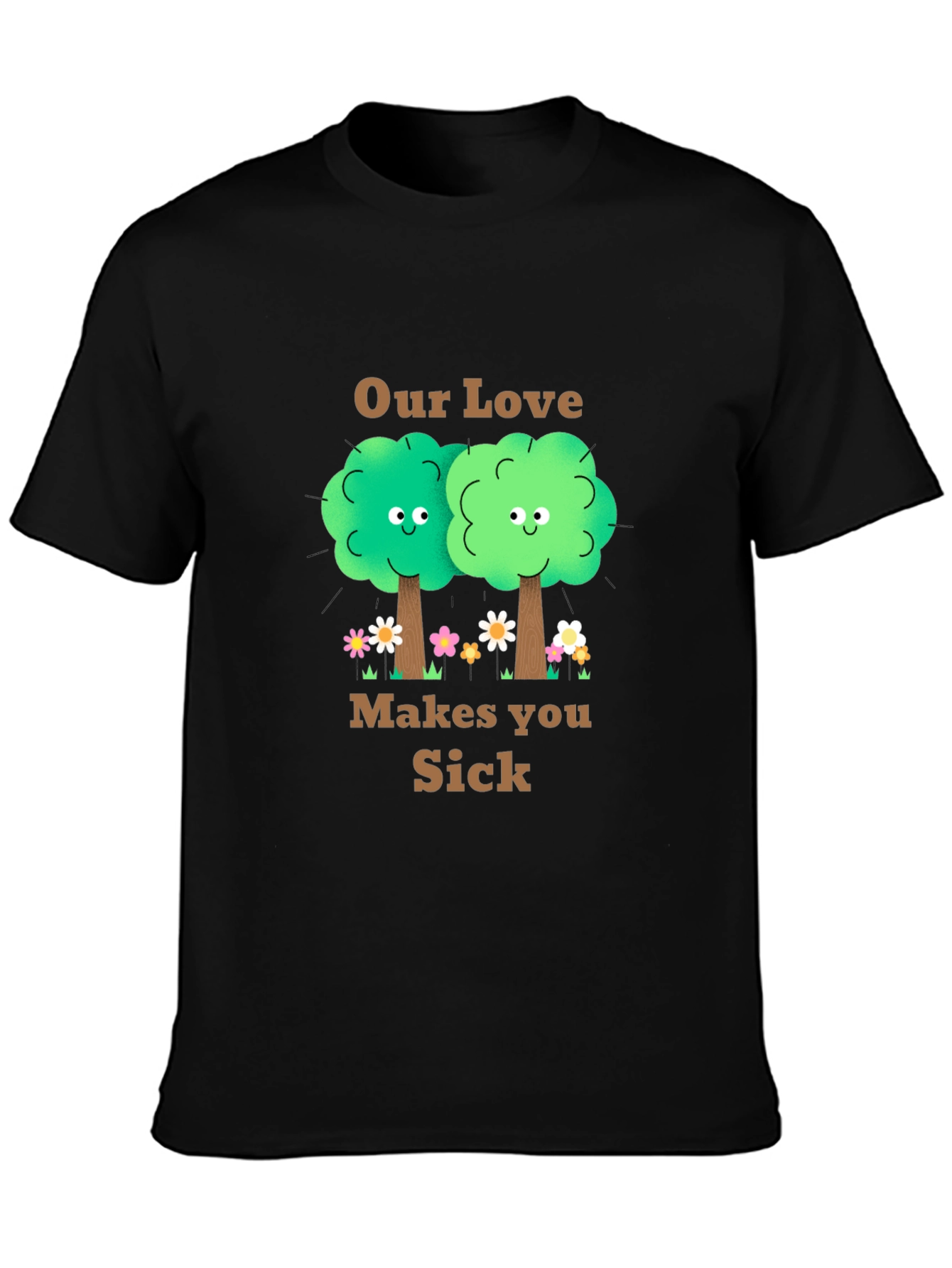 Our Love Makes You Sick T-Shirt