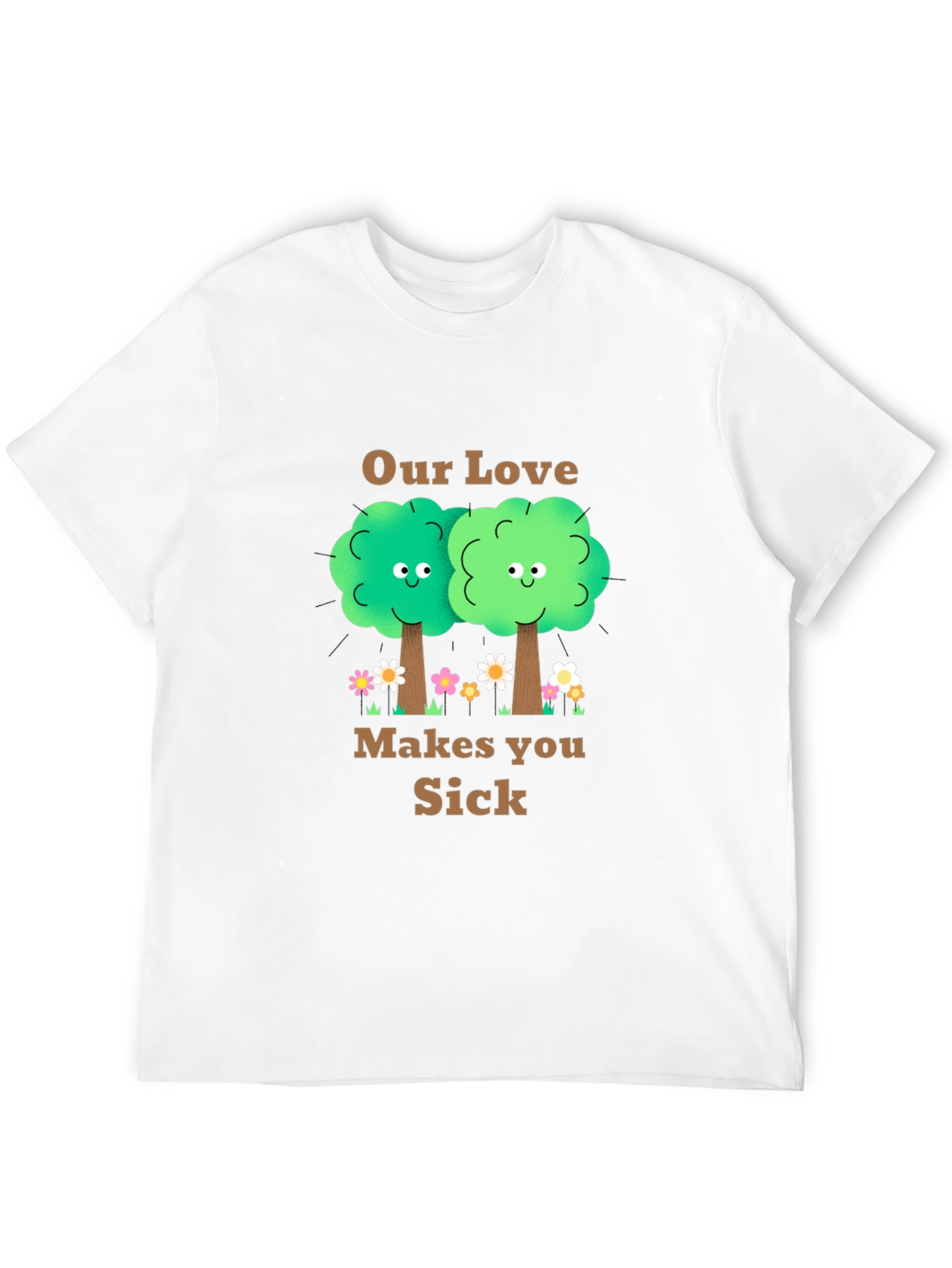 Our Love Makes You Sick T-Shirt