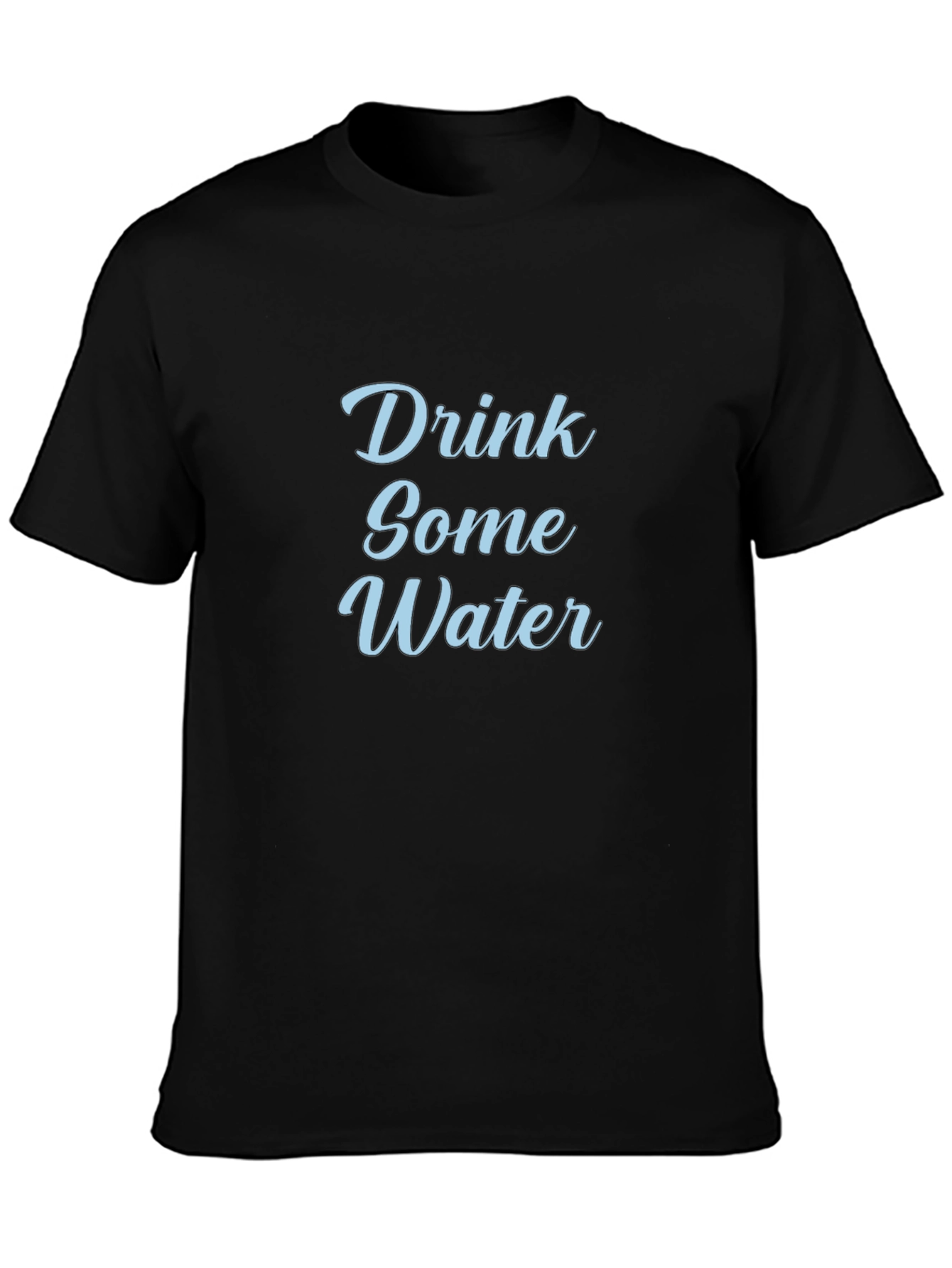Drink Some Water Black T-Shirt