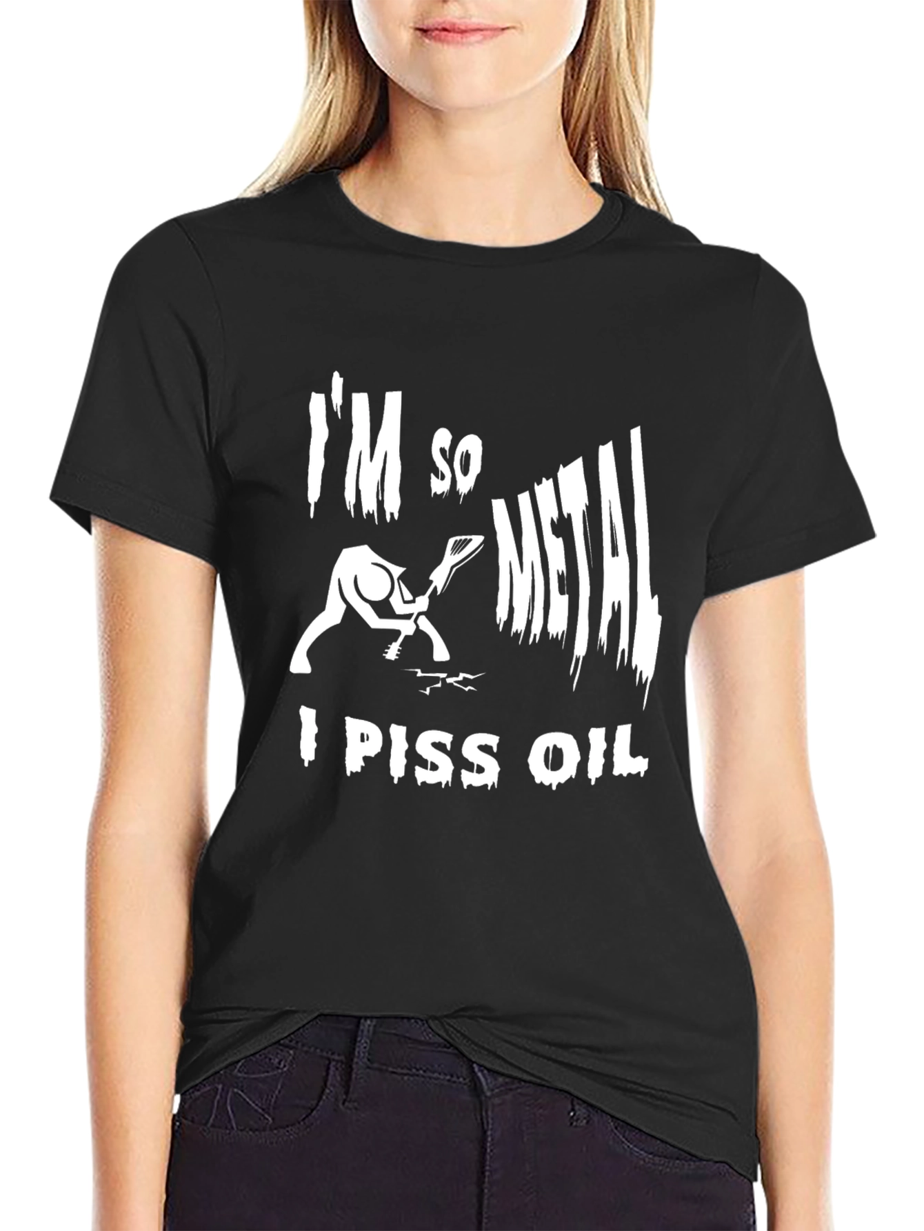 Im So Metal I Piss Oil T-Shirt - Black