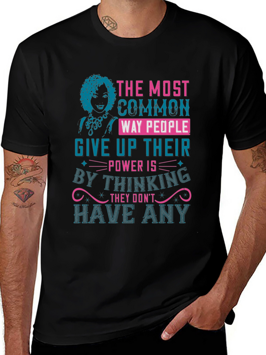Empowering Quote T-Shirt - Common Way People Give Up Their Power