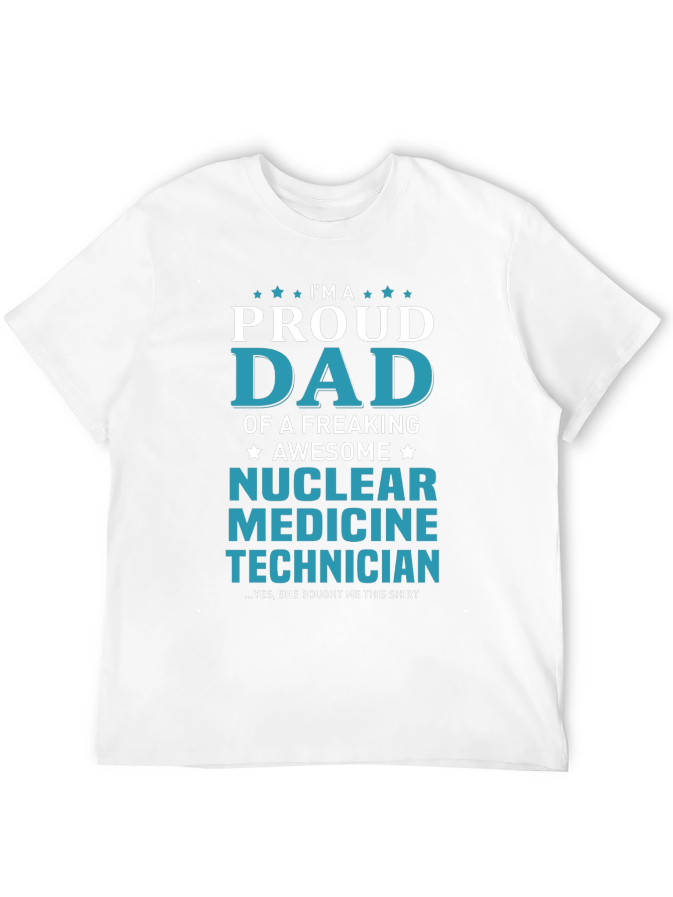 Proud Dad Nuclear Medicine Technician Graphic T-Shirt