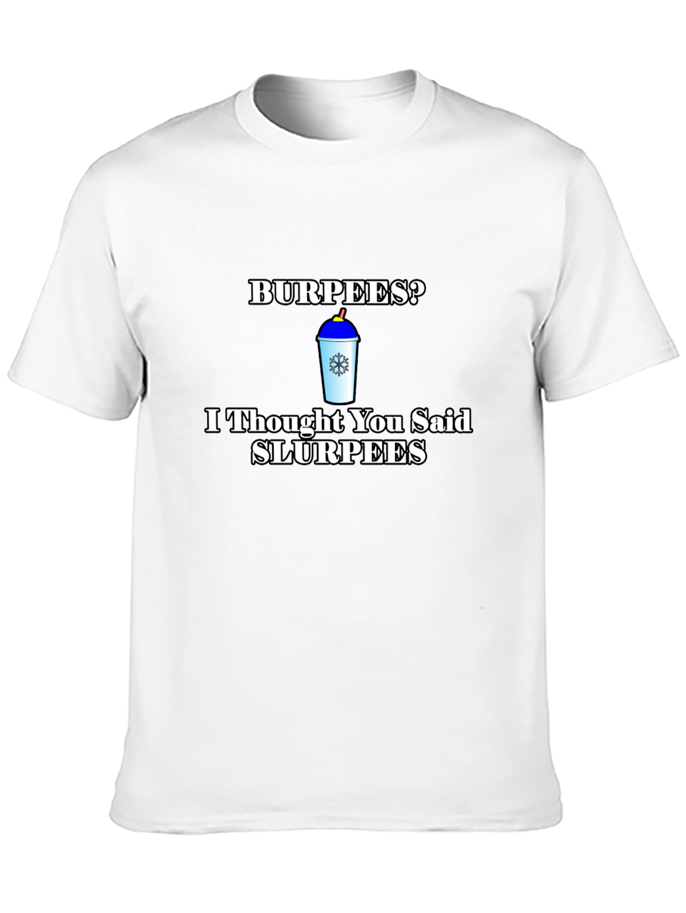 Burpees? Slurpees Funny T-Shirt