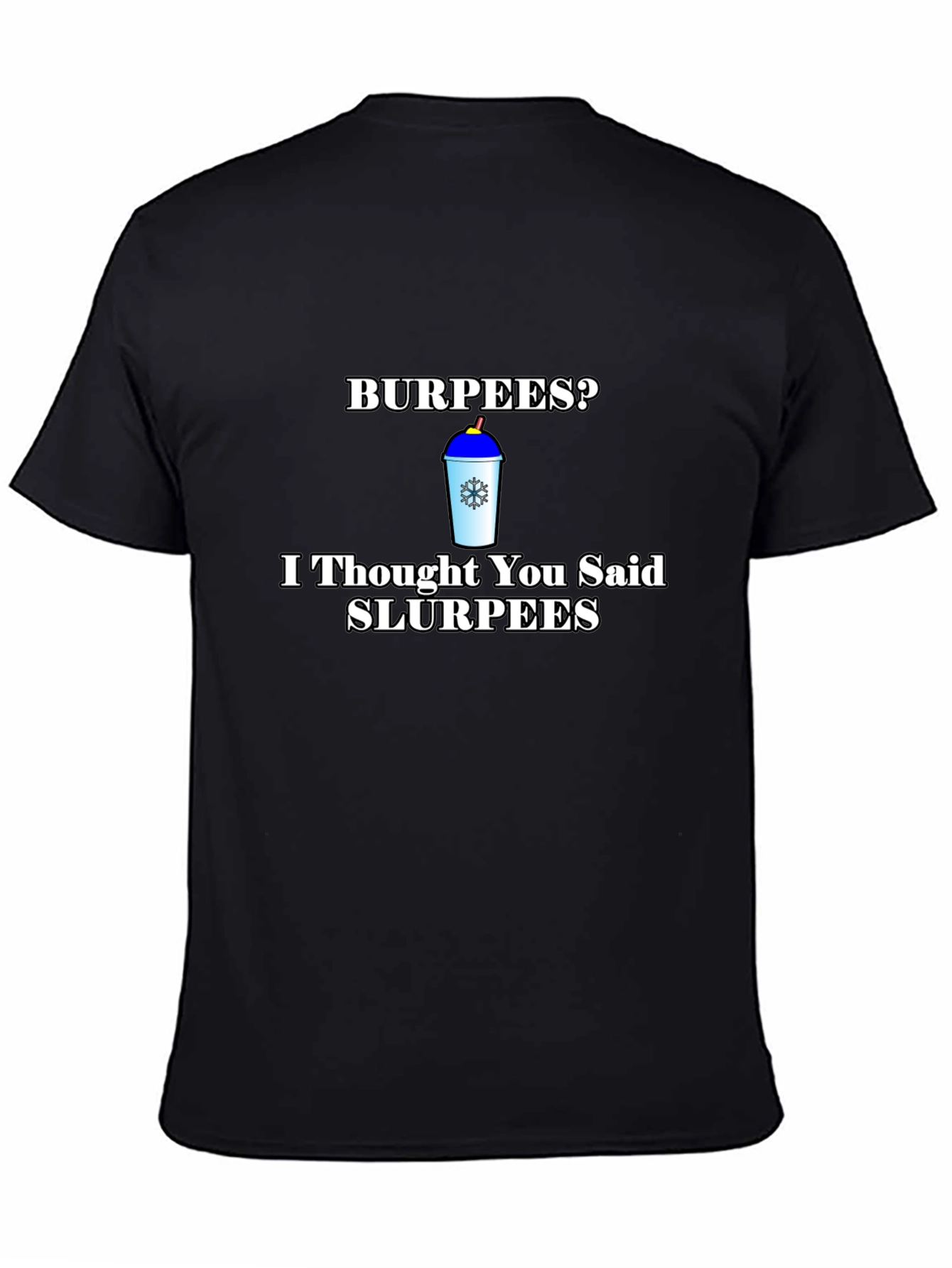 Burpees? Slurpees Funny T-Shirt