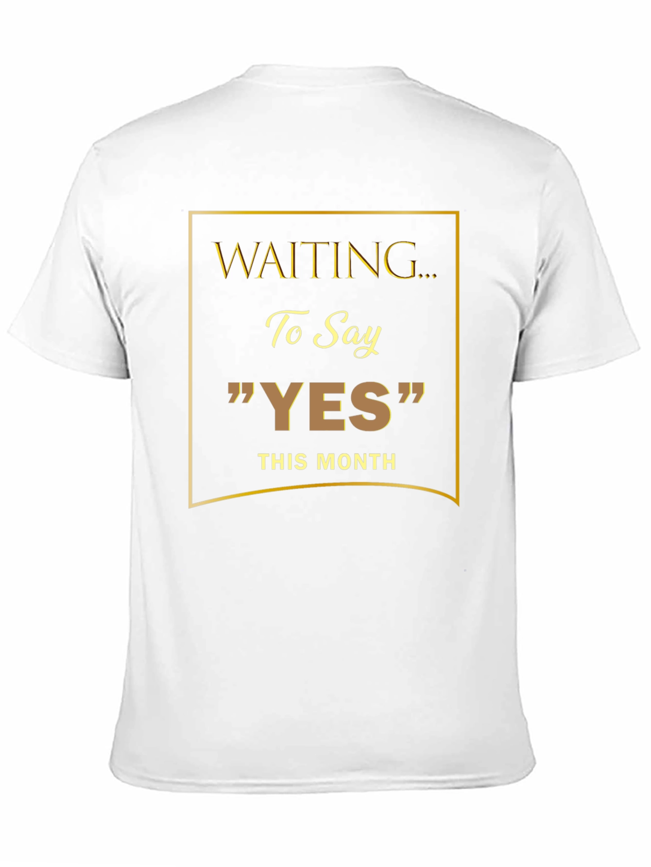 Waiting to Say YES T-Shirt